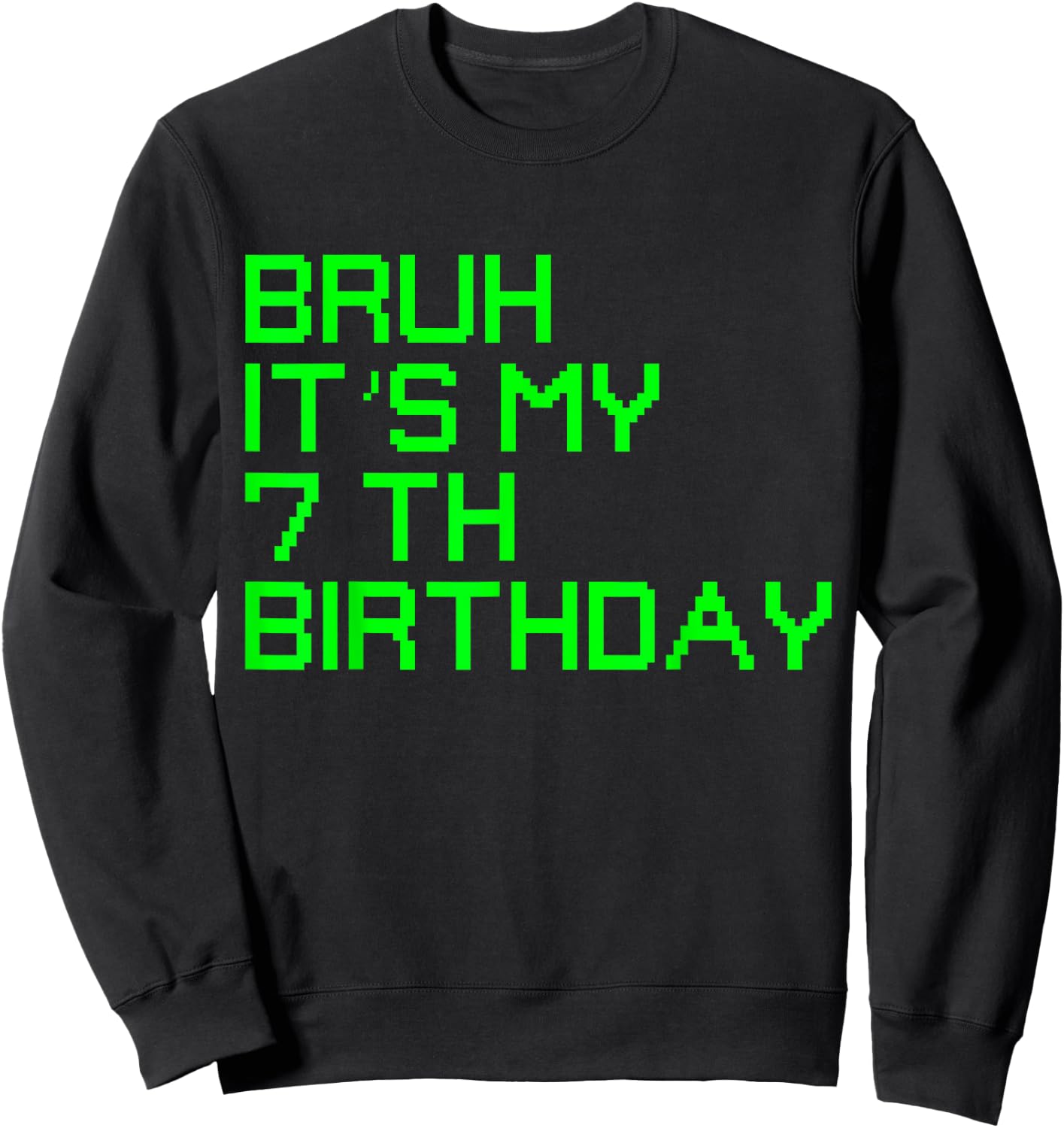 Bruh It's My 7th Birthday 7 Year Old Birthday Gamer Sweatshirt - Sweatshirt | Black