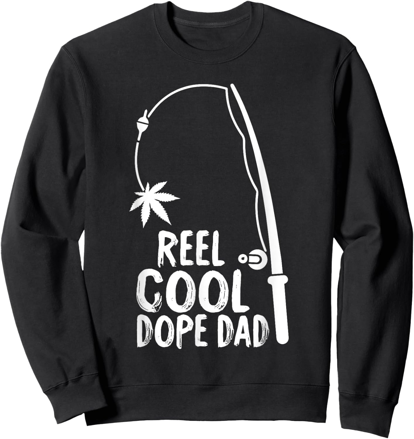 Reel Cool Fathers Day Fishing Dope Dad Weed Marijuana Stoner Sweatshirt - Sweatshirt | Black