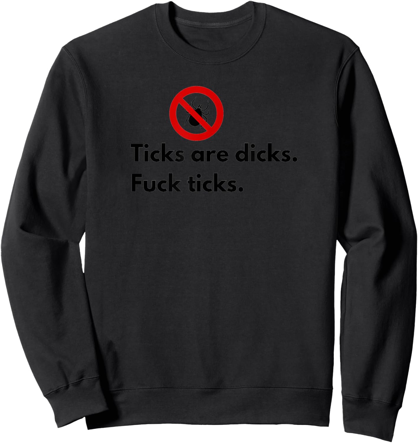 Ticks Are Dicks Fuck Ticks Lyme Awareness Funny-Tick Gift Sweatshirt - Sweatshirt | Black