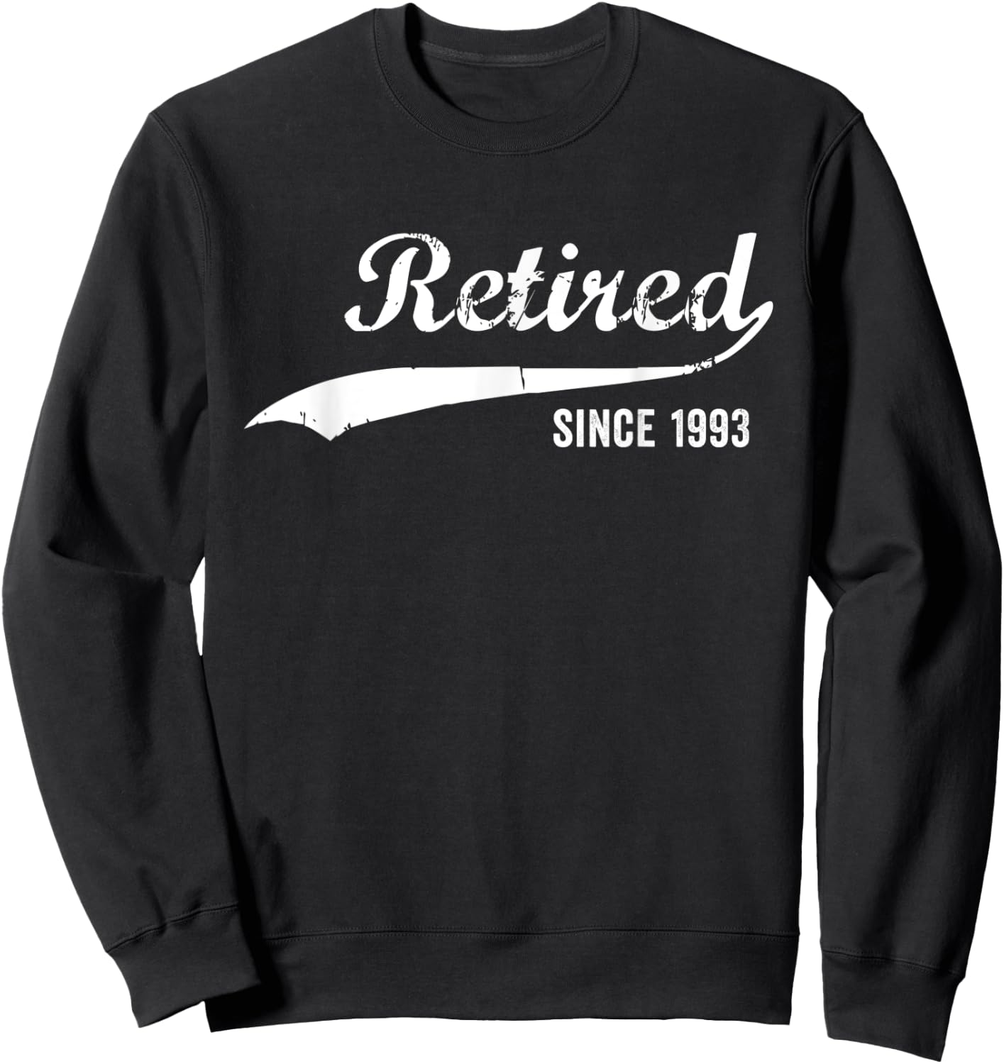 Retired Since 1993 Funny Retirement Sweatshirt - Sweatshirt | Black