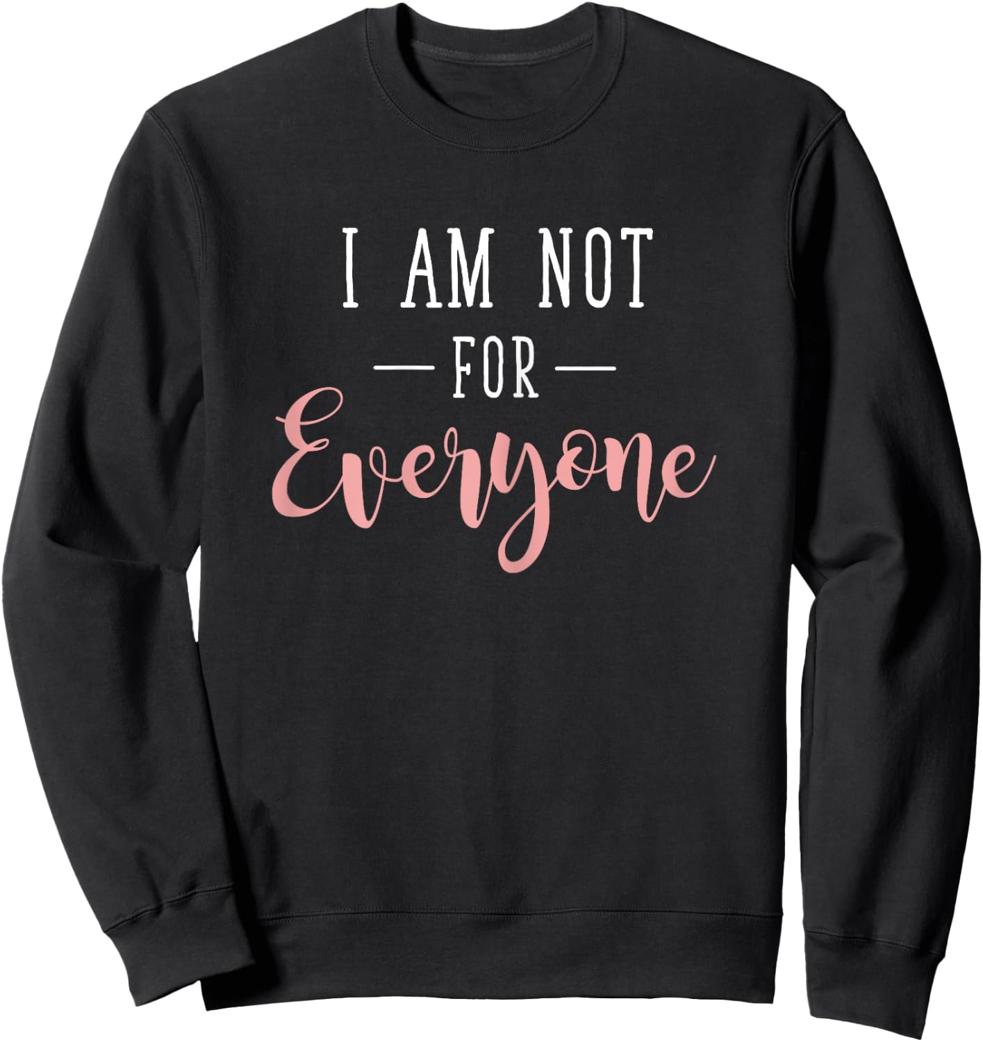 Unique Person I Am Not For Everyone Statement Sweatshirt - Sweatshirt | Black