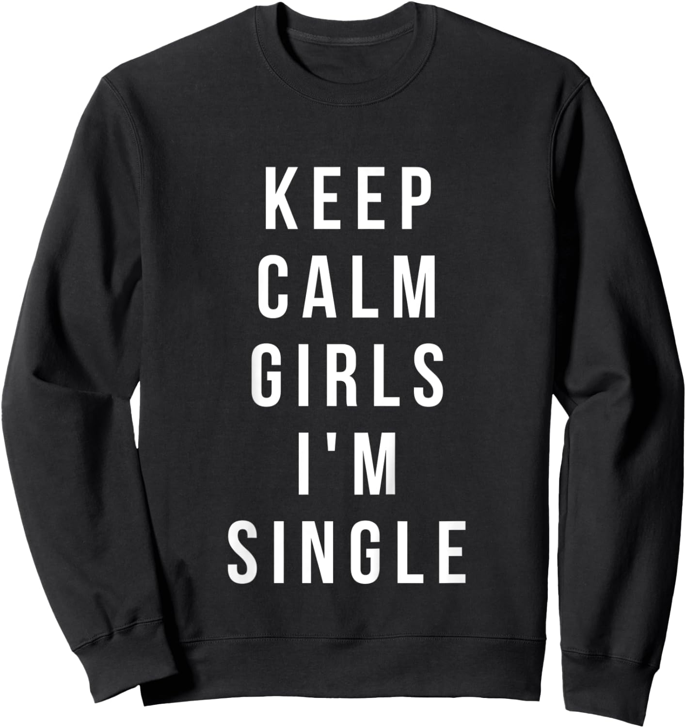 Kids keep calm girls i'm single shirt funny toddler valentine Sweatshirt - Sweatshirt | Black