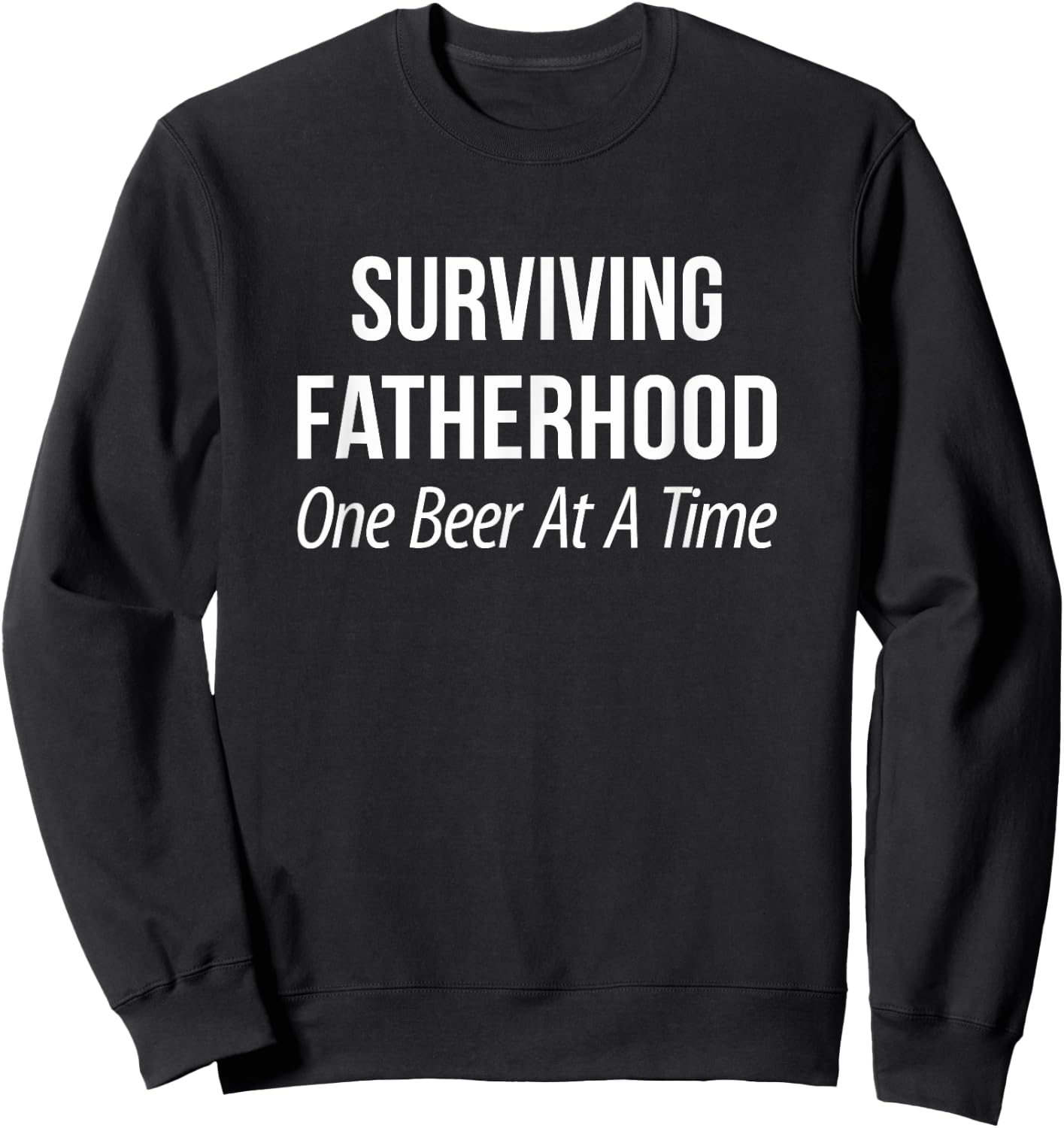 Surviving Fatherhood - One Beer At A Time Sweatshirt - Sweatshirt | Black