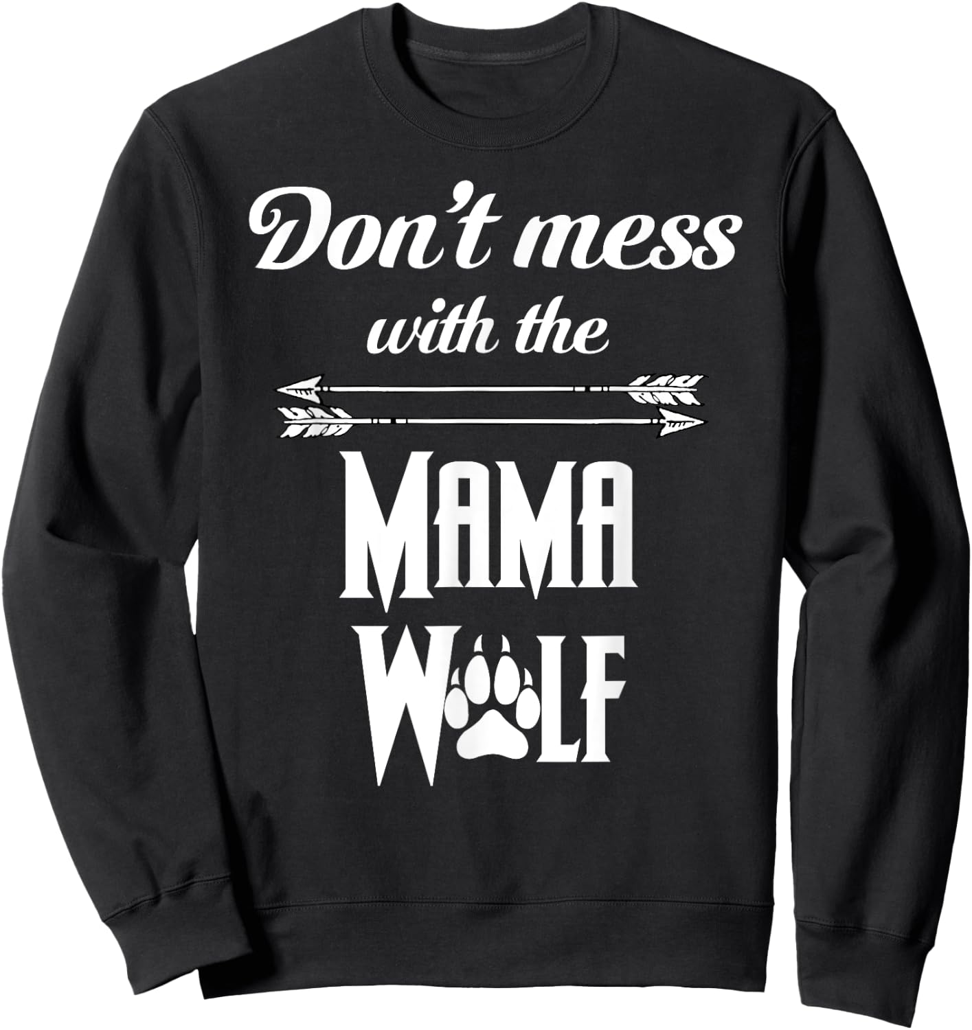 Wolf Family, Wolf Pack Lover, Don't Mess With The Mama Wolf Sweatshirt - Sweatshirt | Black