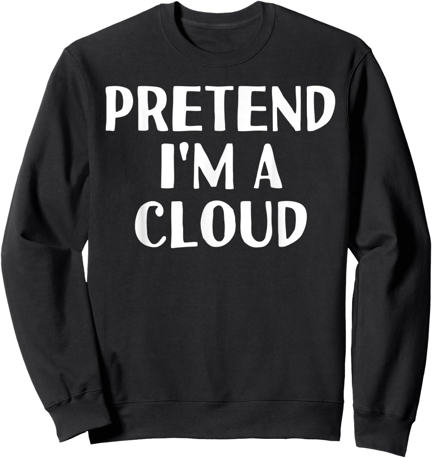 PRETEND I'M A CLOUD Funny Halloween DIY Costume Sweatshirt - Sweatshirt | Black