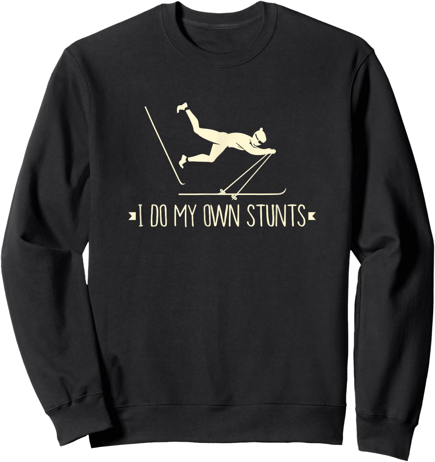 I Do My OWN Stunts I Apres Ski I Funny Ski Sweatshirt - Sweatshirt | Black