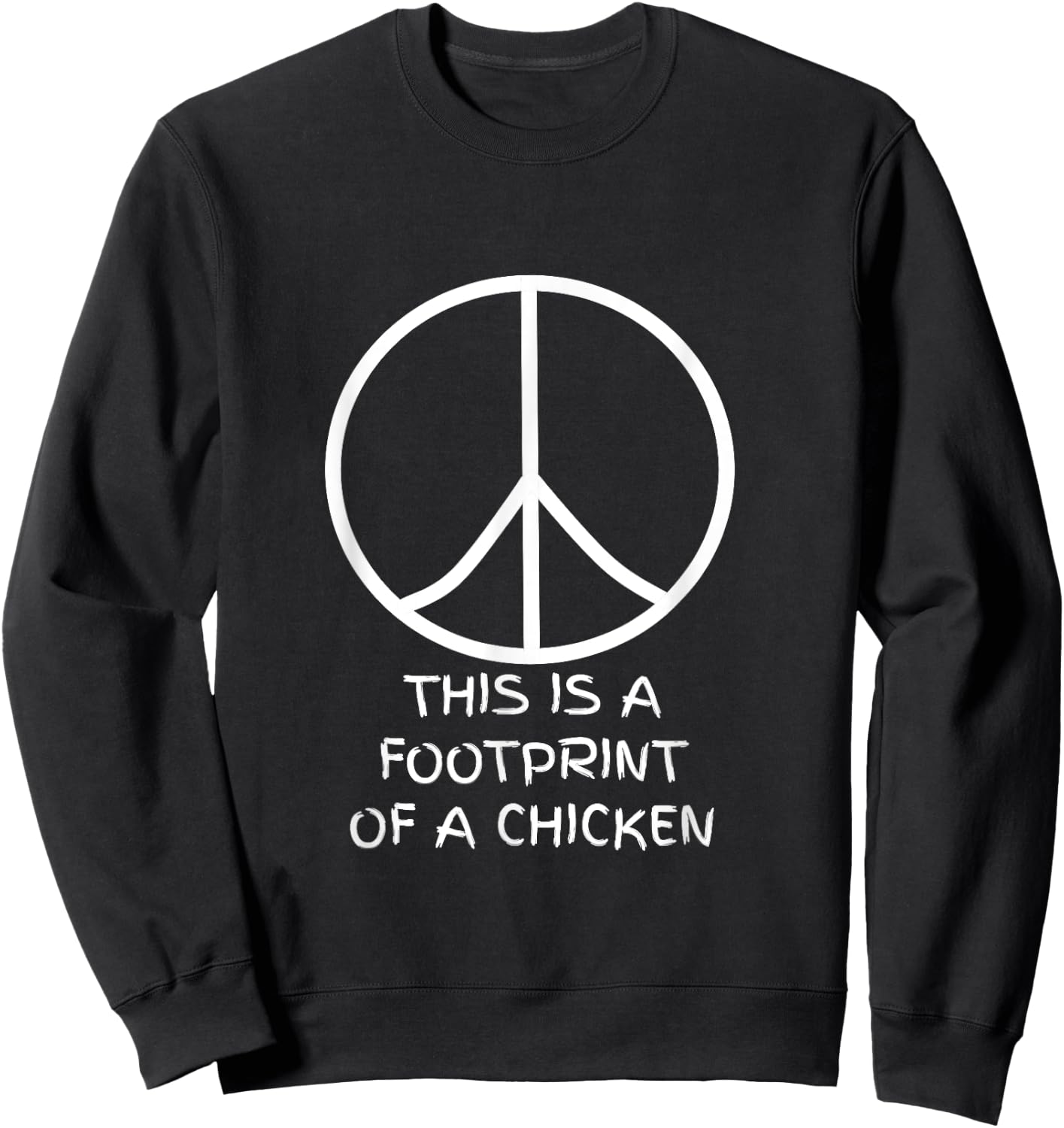 This is a Footprint of a Chicken - Peace Sign Sweatshirt - Sweatshirt | Black