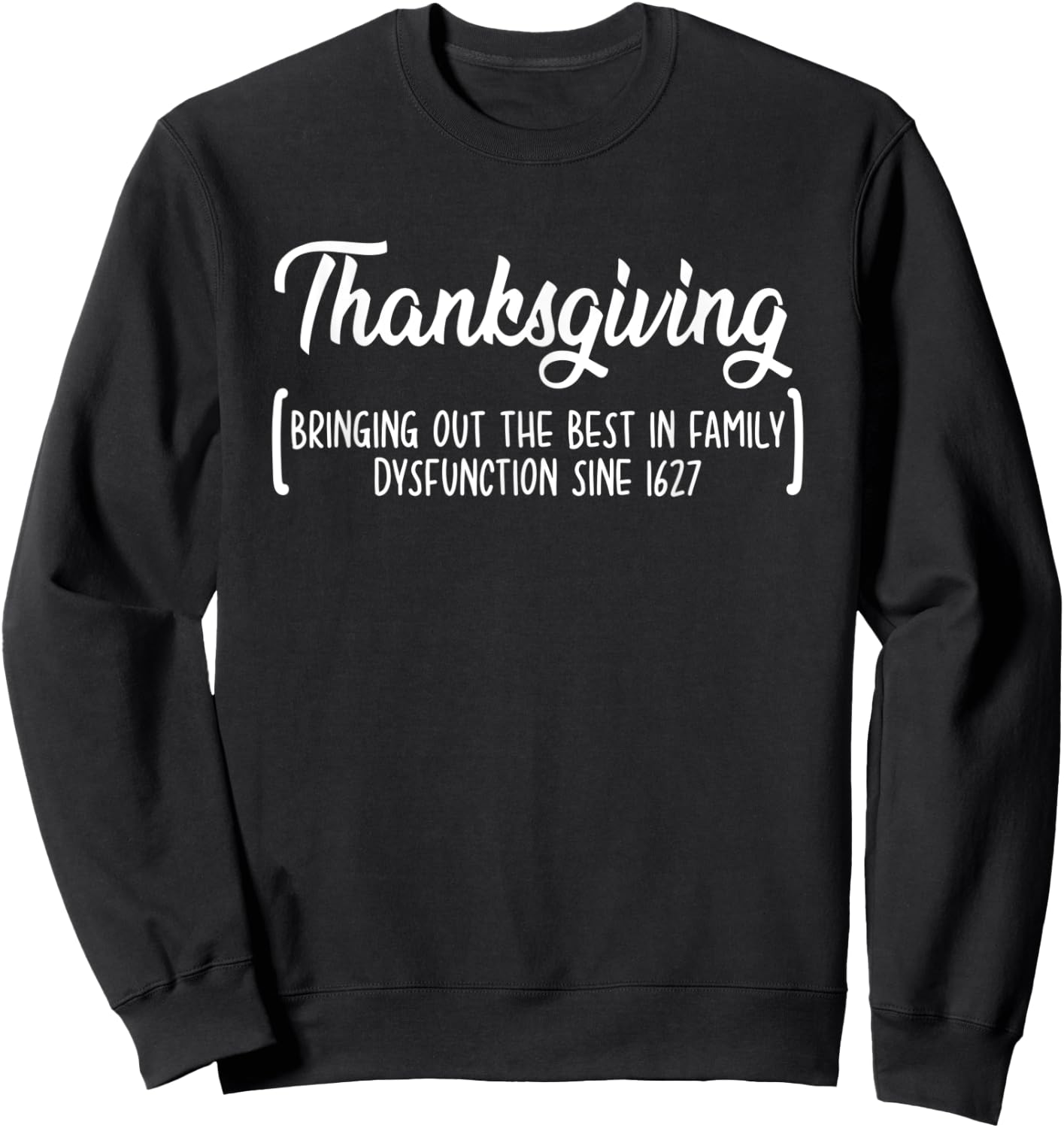 Bring Out Best In Family Dysfunction Gift Thanksgiving Sweatshirt - Sweatshirt | Black