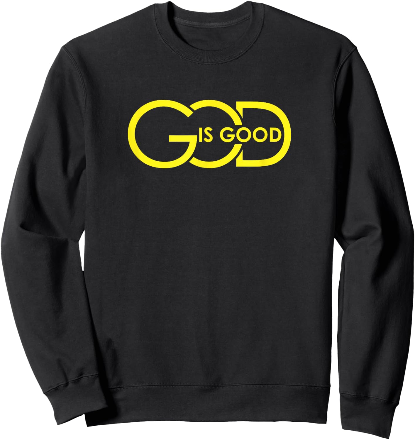 God Is Good All The Time Christian Faith Worship Men Women Sweatshirt - Sweatshirt | Black
