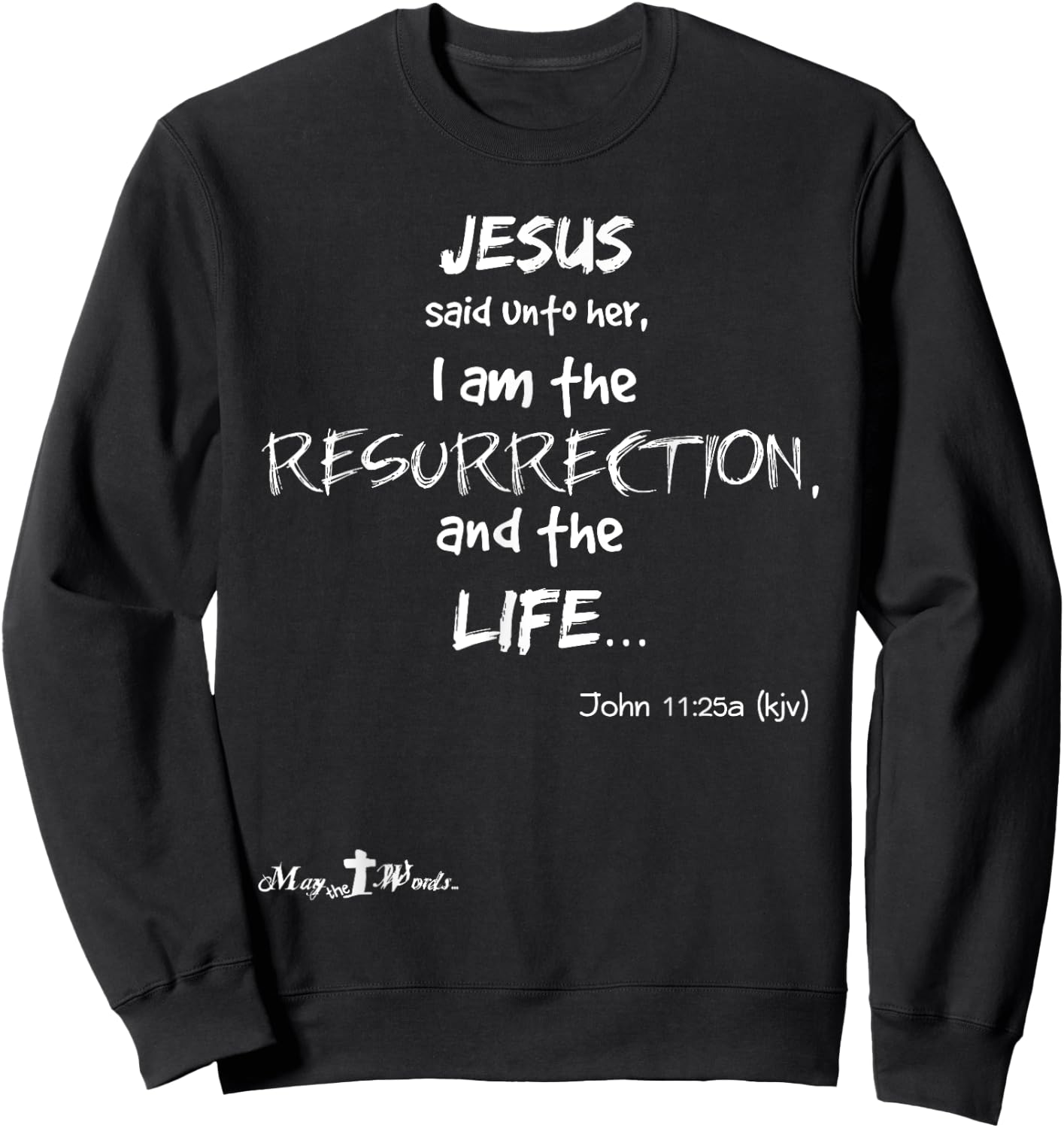 Joh 11:25 Jesus said... I am the resurrection, life - Easter Sweatshirt - Sweatshirt | Black