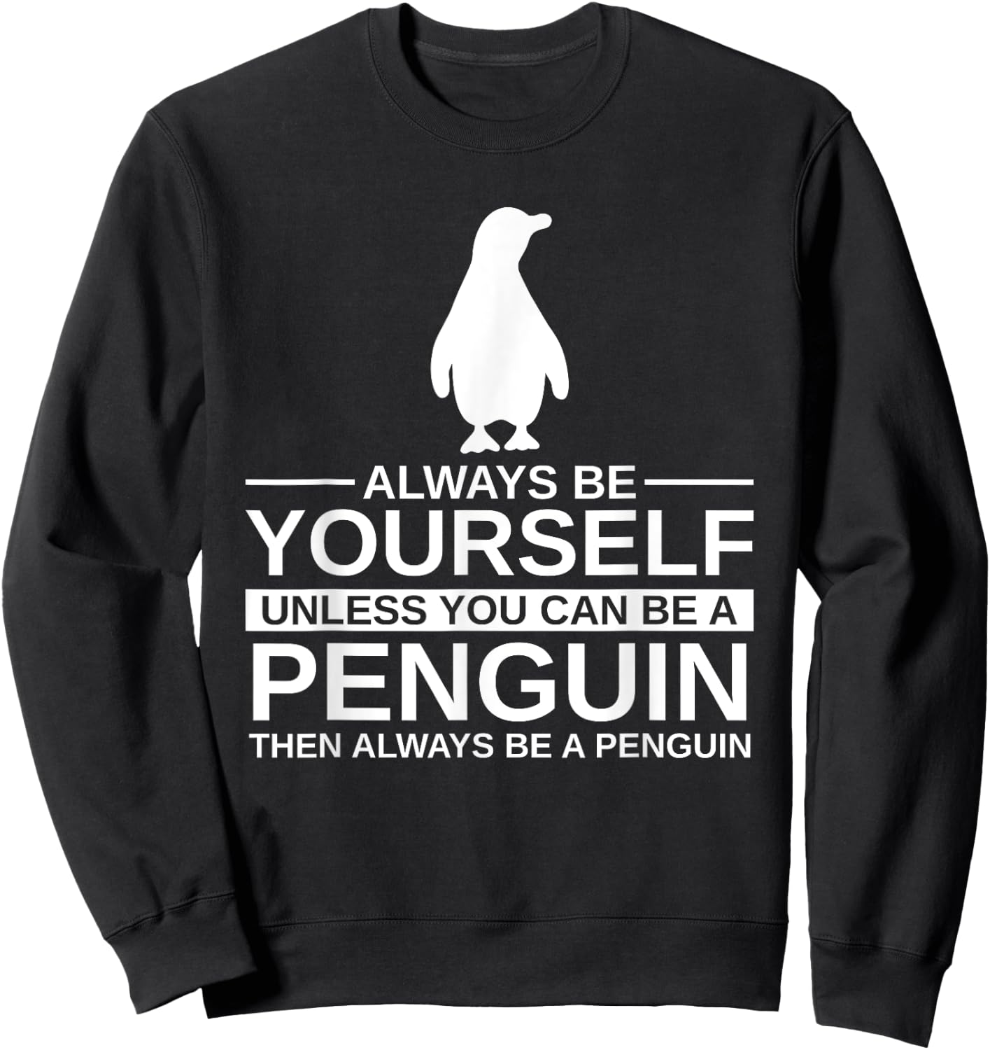 Always Be Yourself Penguin Gift Women Bird Animal Sweatshirt - Sweatshirt | Black