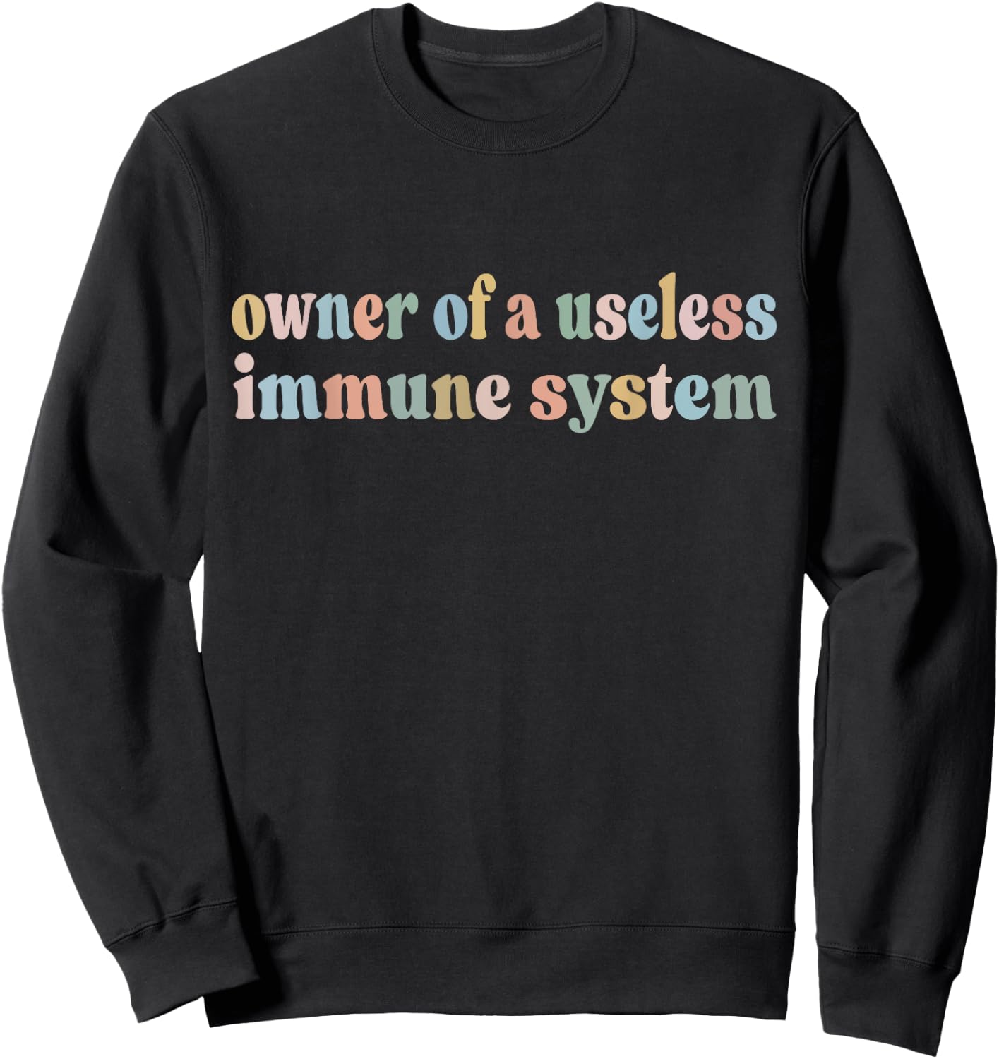Owner Of A Useless Immune System Autoimmune Sweatshirt - Sweatshirt | Black