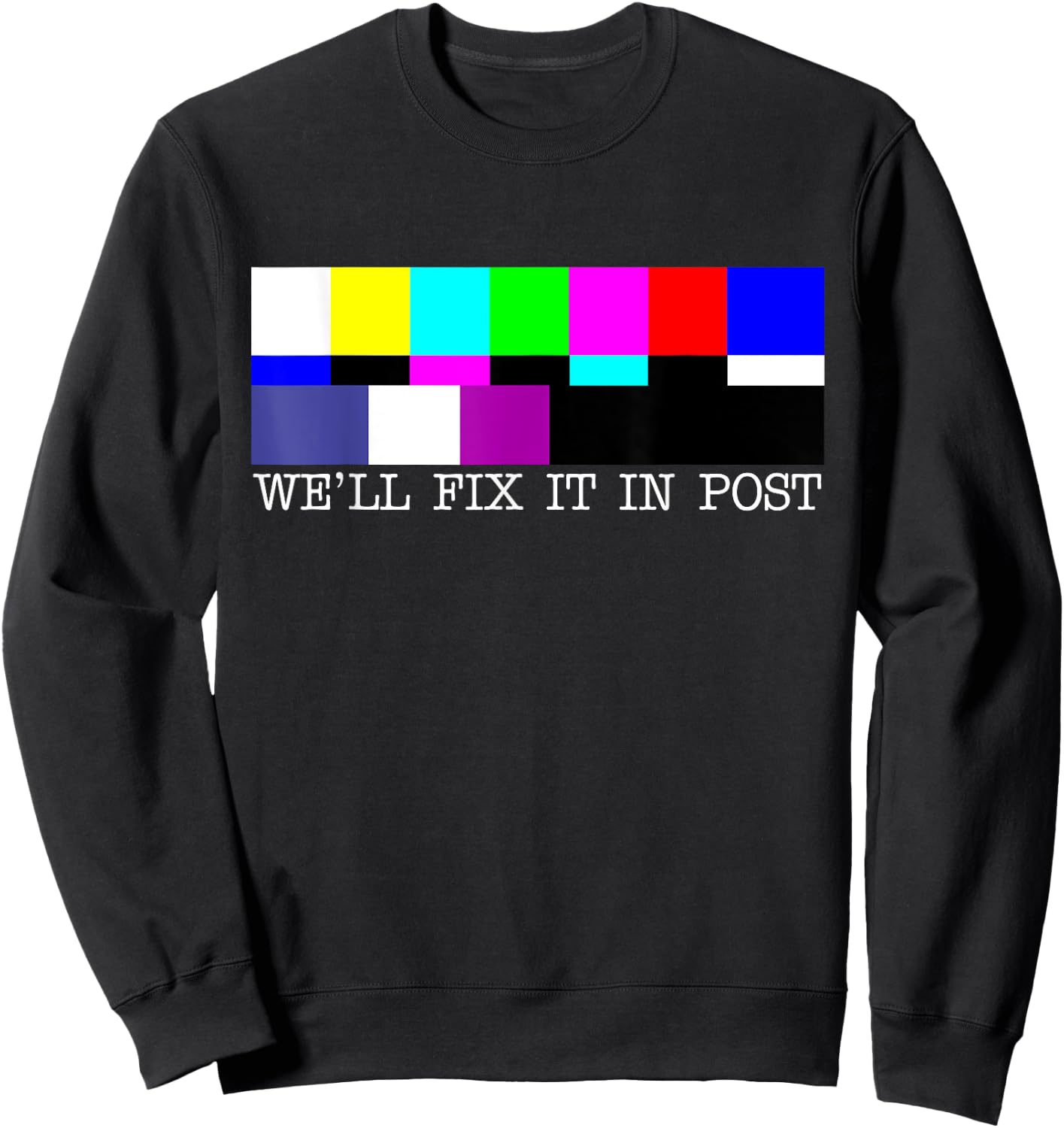 Cinematographer Funny Pun We'll Fix It In Post Filmmaker Sweatshirt - Sweatshirt | Black
