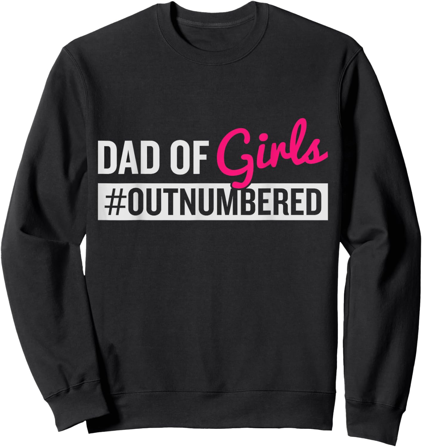 Father's Day Dad from Girl #Outnumbered Sweatshirt - Sweatshirt | Black
