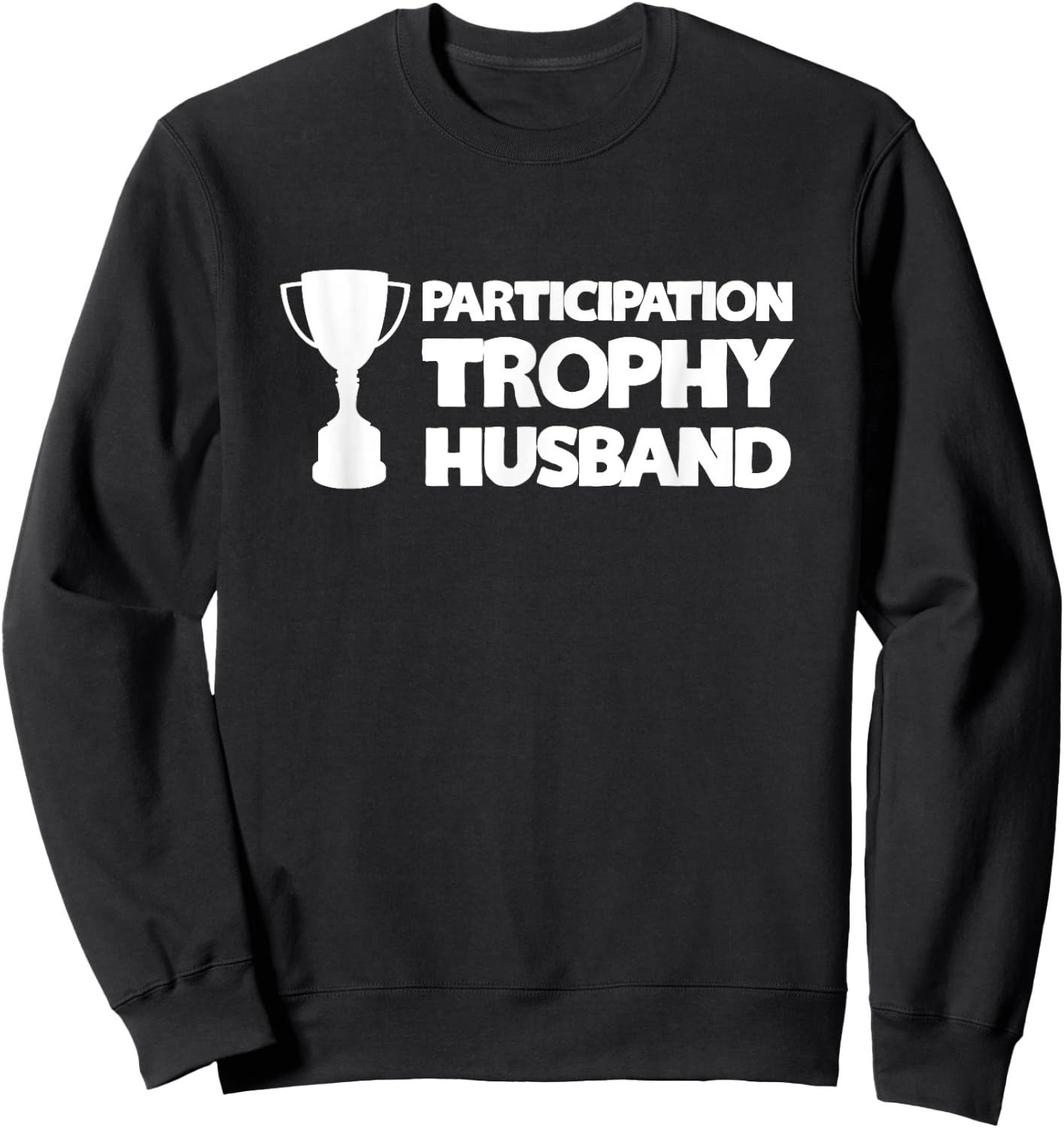 Funny Husband - Participation Trophy Sweatshirt - Sweatshirt | Black