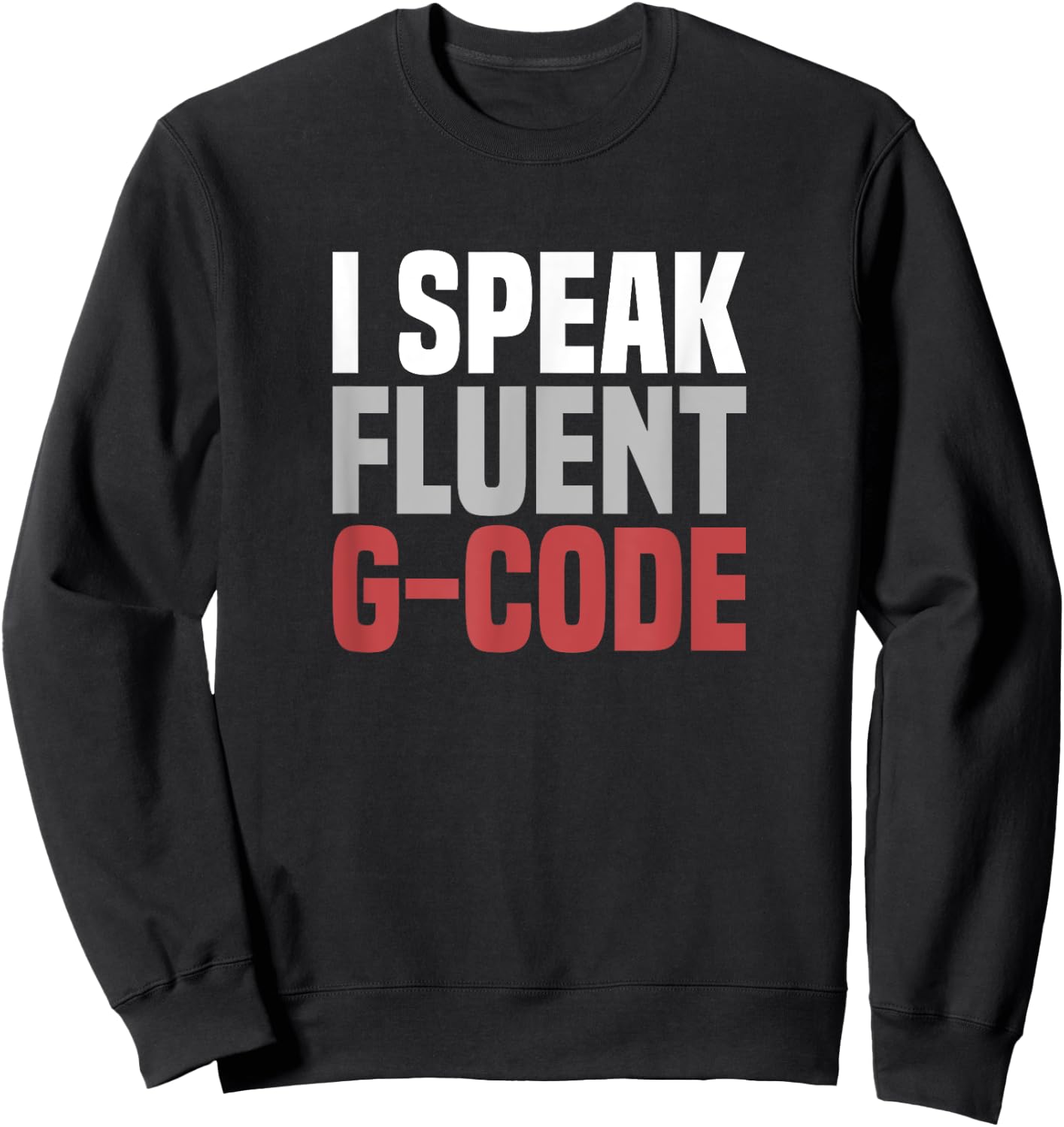 I Speak Fluent G-Code CNC Machinist Sweatshirt - Sweatshirt | Black