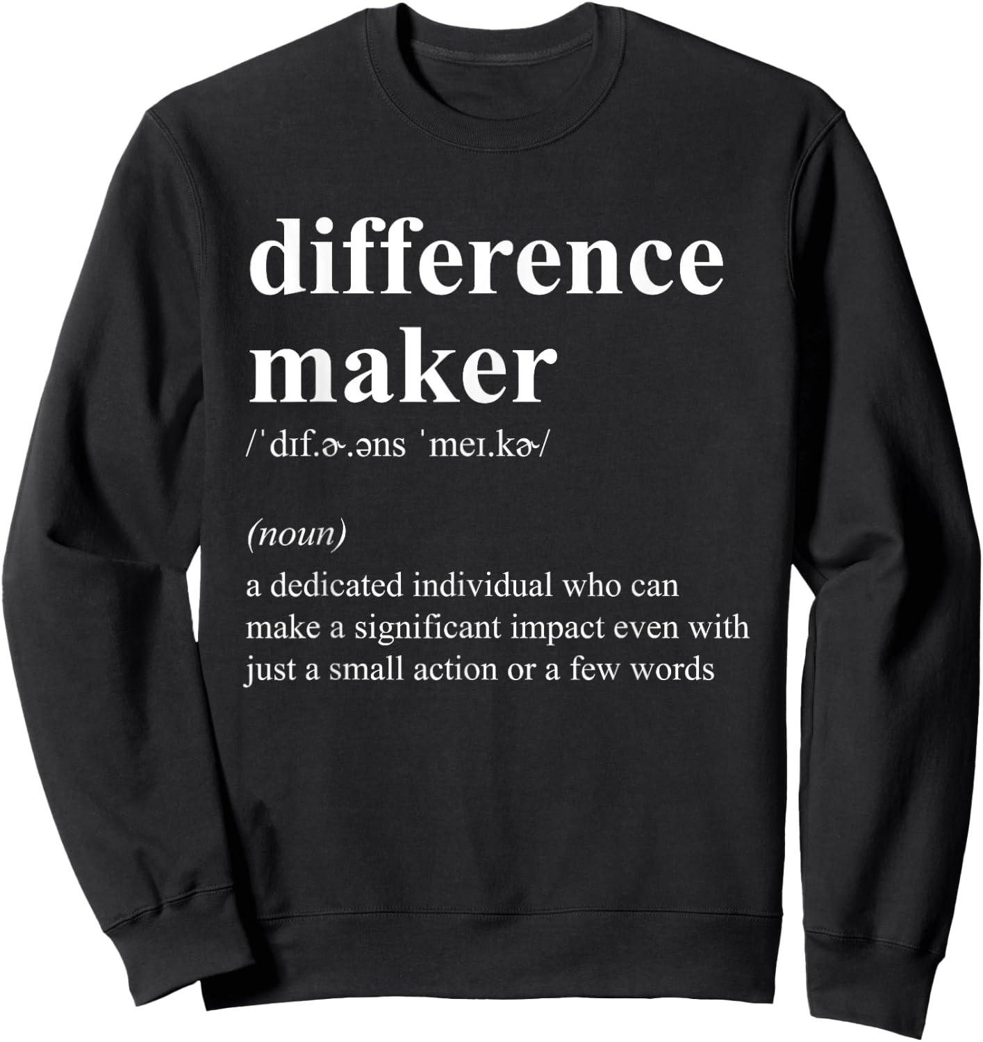 Difference Maker Definition Appreciation Gift Sweatshirt - Sweatshirt | Black