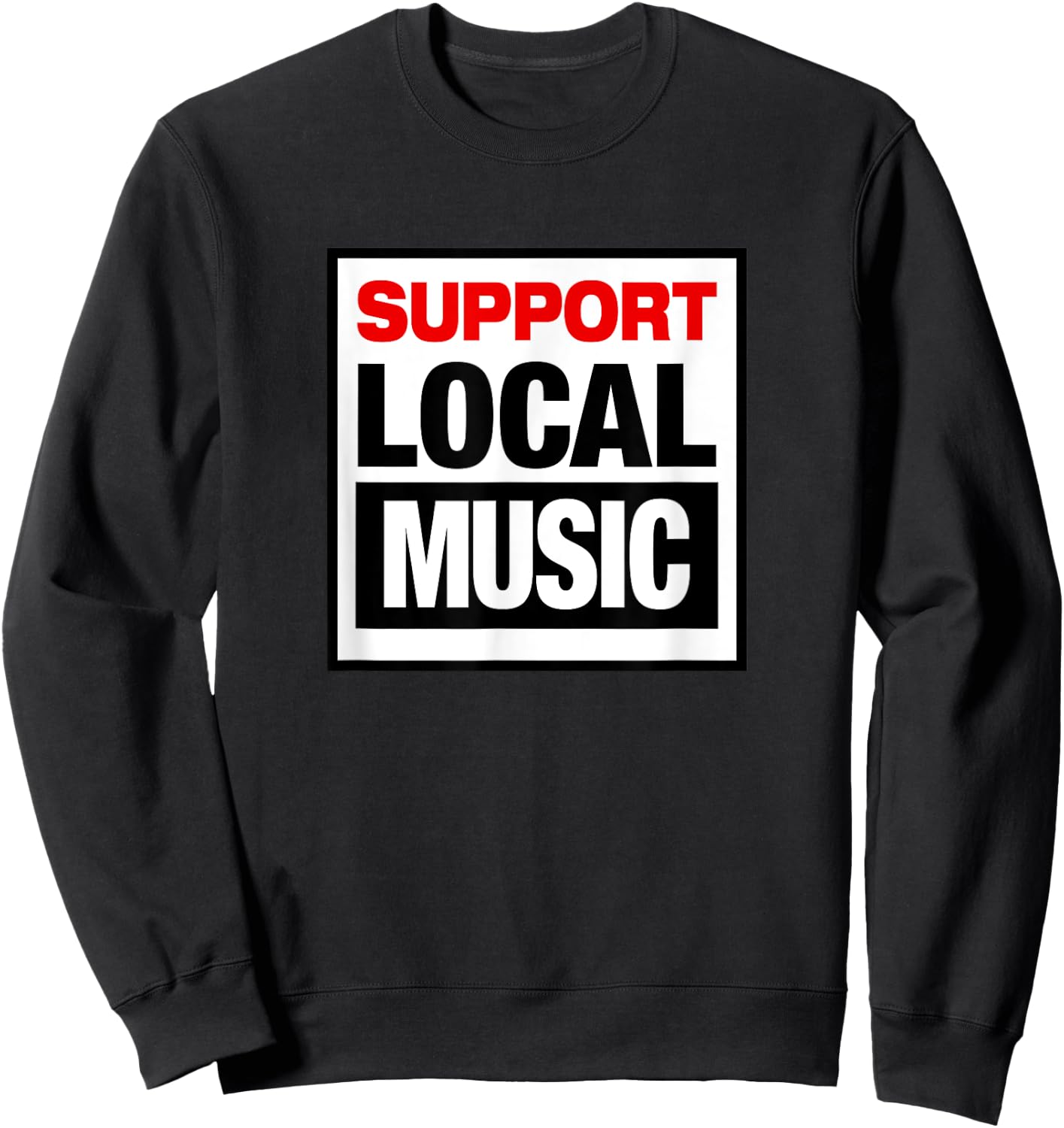 SUPPORT LOCAL MUSIC country punk rock alternative retro 80's Sweatshirt - Sweatshirt | Black