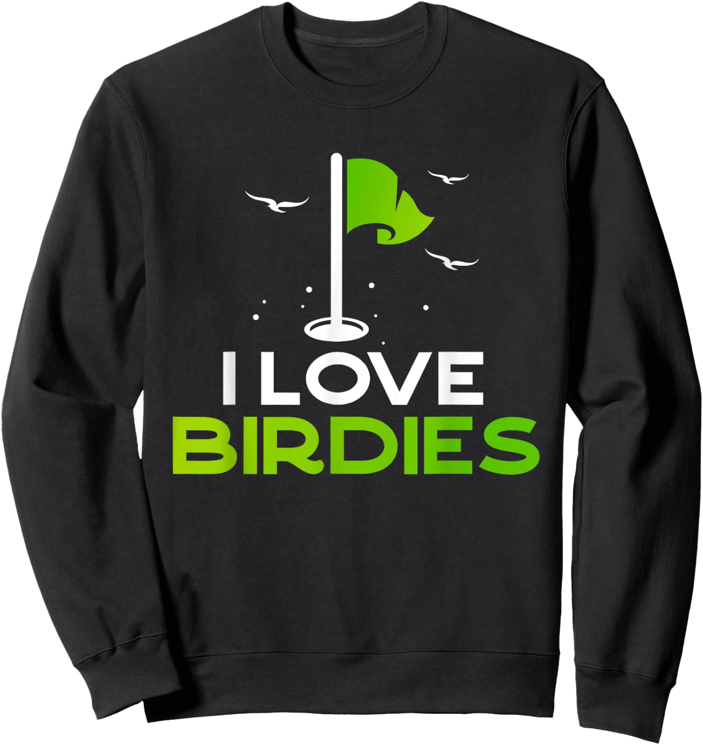 Talk Birdie To Me Funny Golf Pun Gift I Love Birdies Golfing Sweatshirt - Sweatshirt | Black