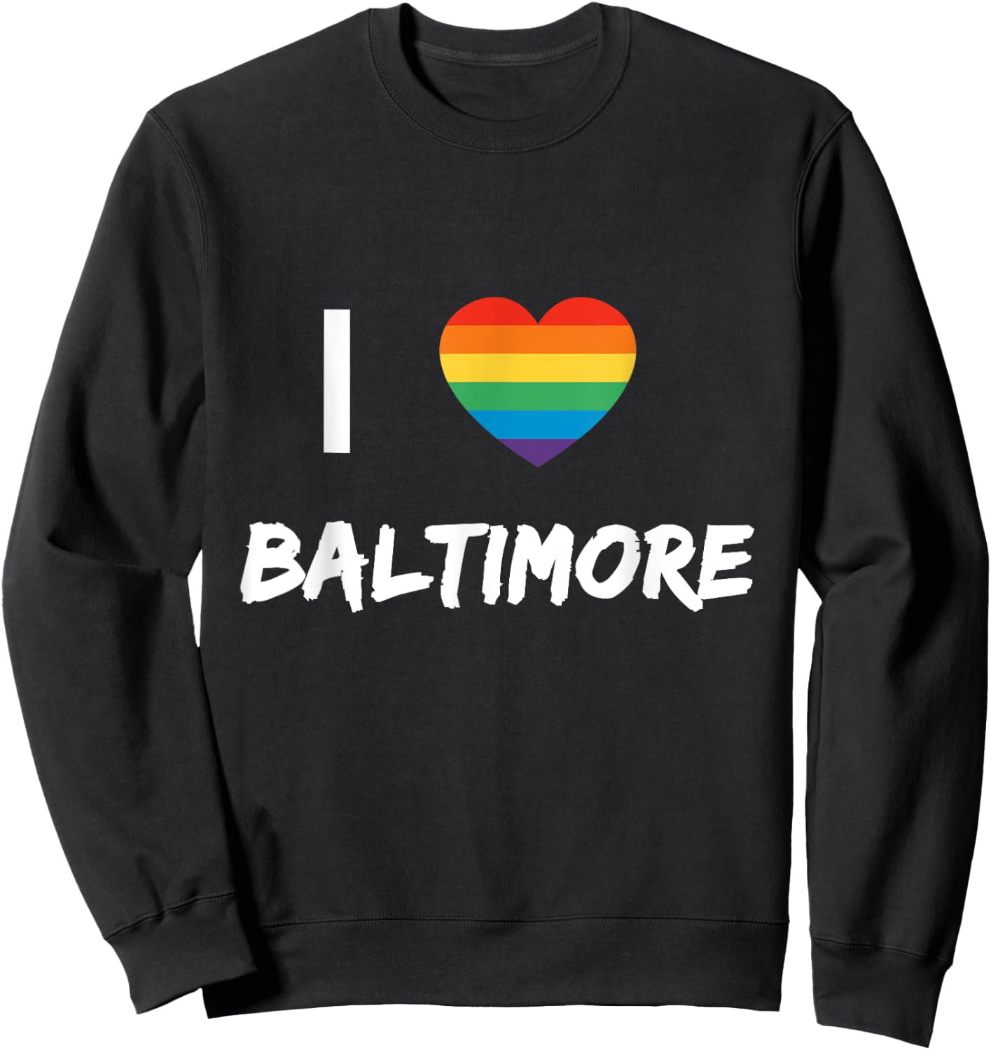 I Love Baltimore Gay Pride LBGT Sweatshirt - Sweatshirt | Black