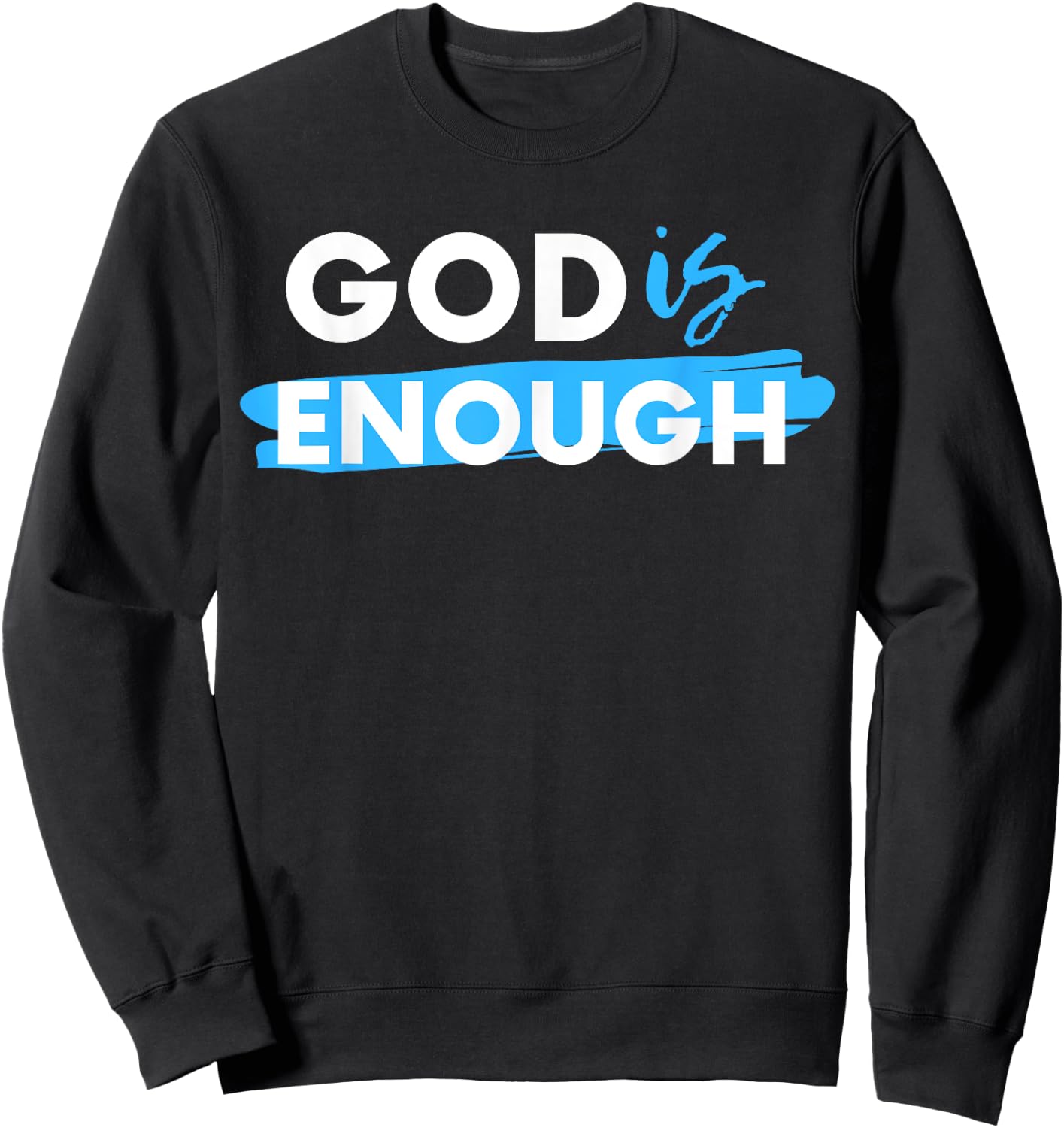 God Is Enough, Christian, Gospel Sweatshirt - Sweatshirt | Black
