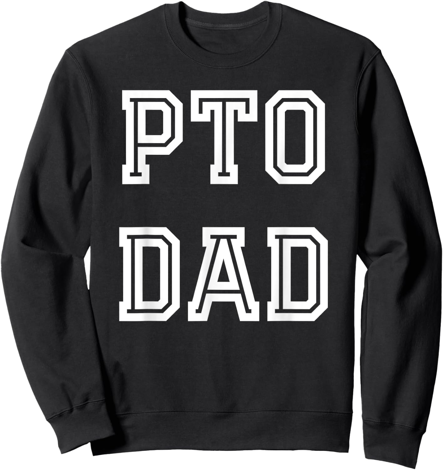 PTO Dad School Volunteer Sweatshirt - Sweatshirt | Black