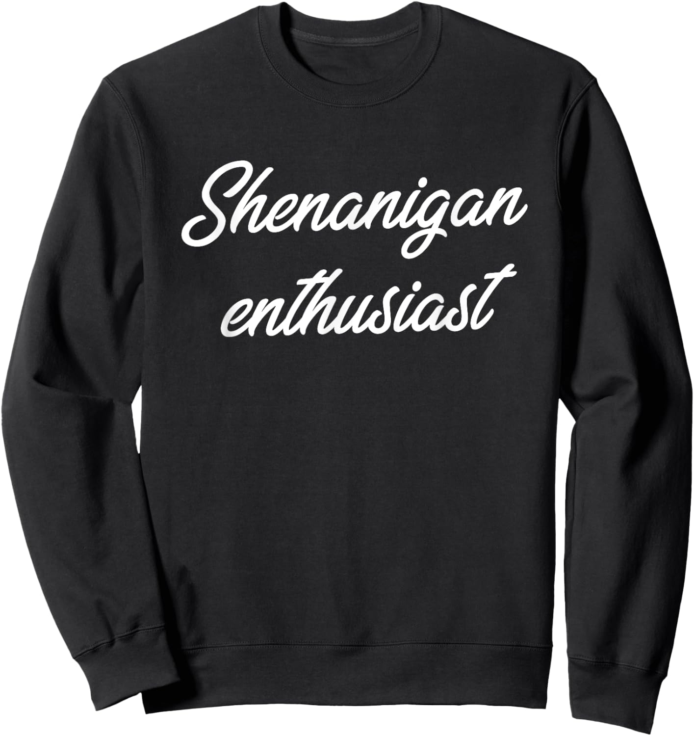 Shenanigan Enthusiast Sweatshirt - Sweatshirt | Black