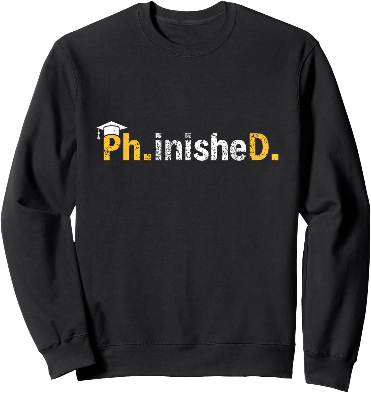 Phinished PhD Graduation Doctoral Degree Men Women Sweatshirt - Sweatshirt | Black
