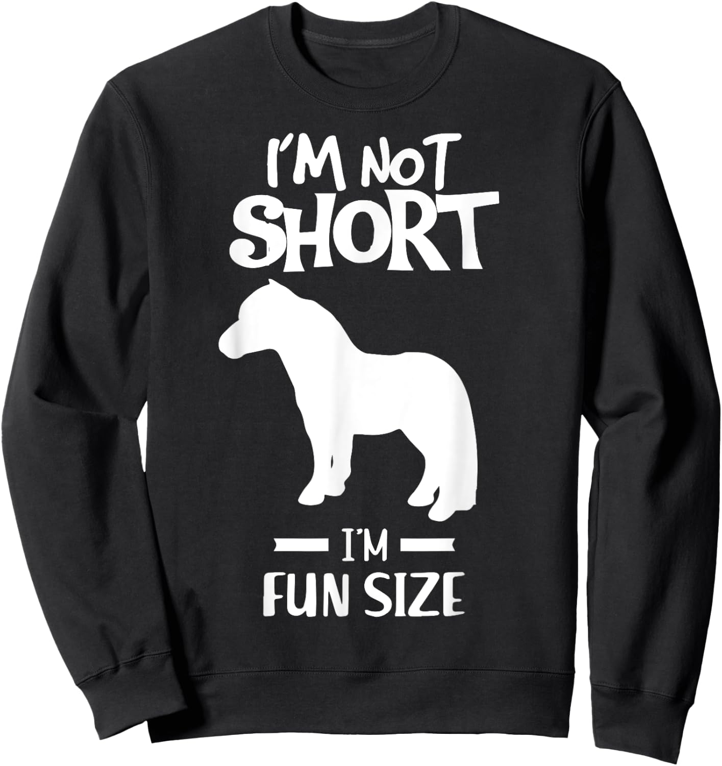 Im not short im fun size Miniature Horse Tiny Horse Sweatshirt - Sweatshirt | Black