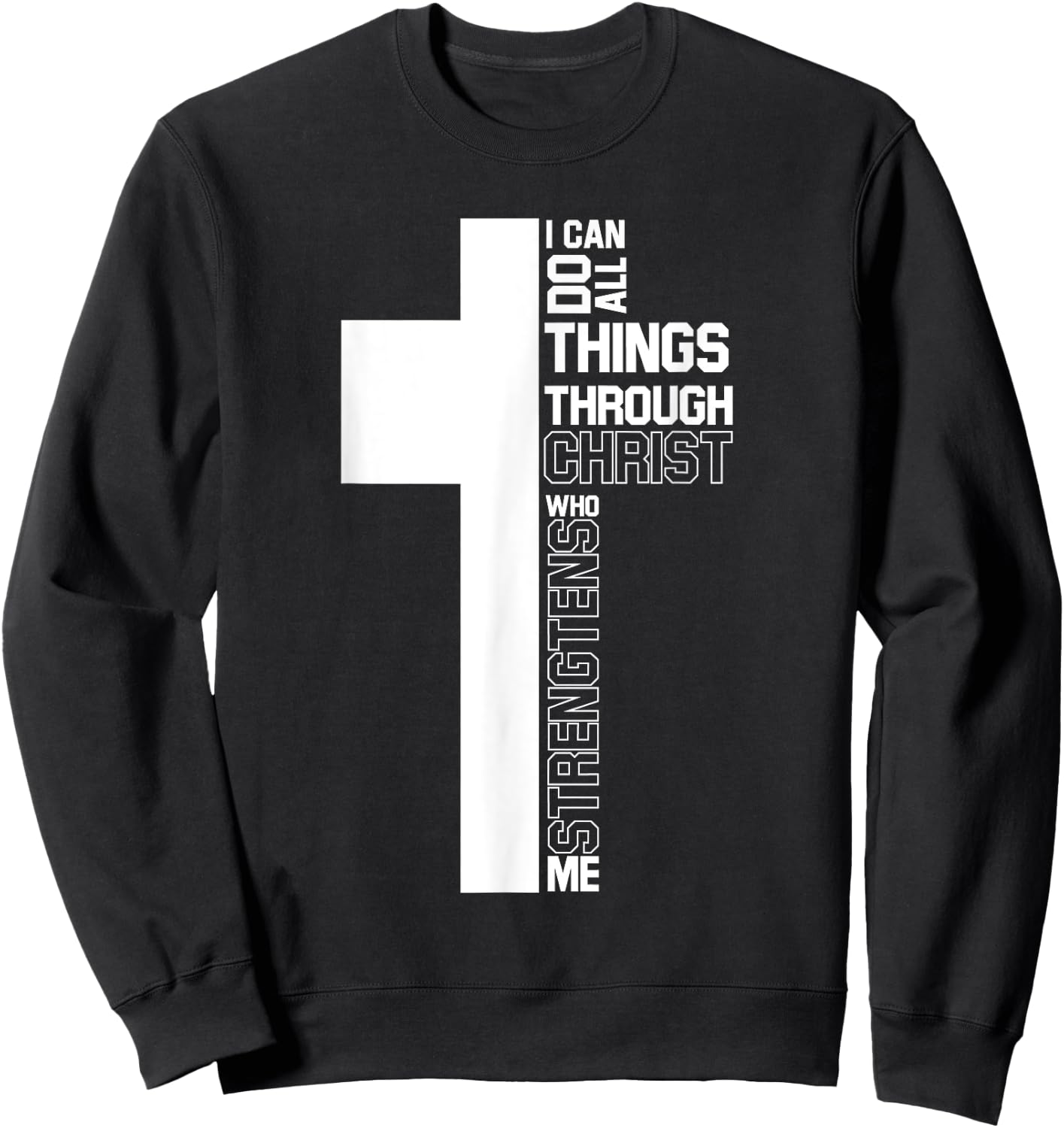 I Can Do All Things Through Christ Cross Christian Gifts Sweatshirt - Sweatshirt | Black