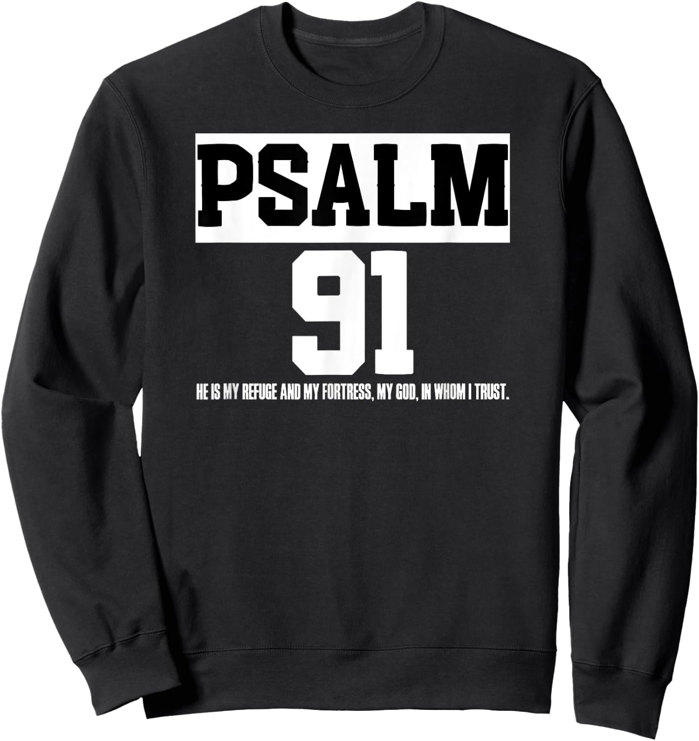 Bible Verse Psalm 91 Christ Worshipper Preacher Jesus Love Sweatshirt - Sweatshirt | Black