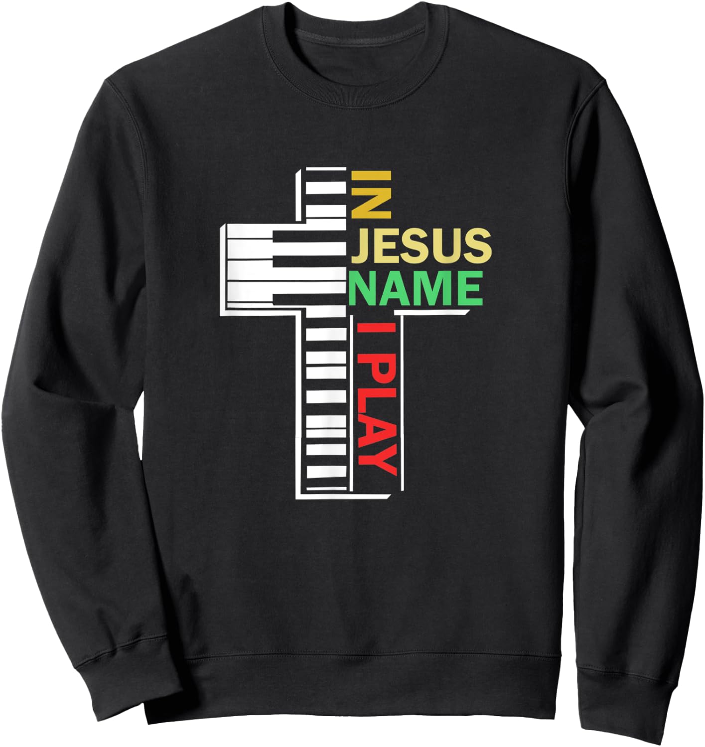 In Jesus' Name I Play Piano Christian Music Sweatshirt - Sweatshirt | Black