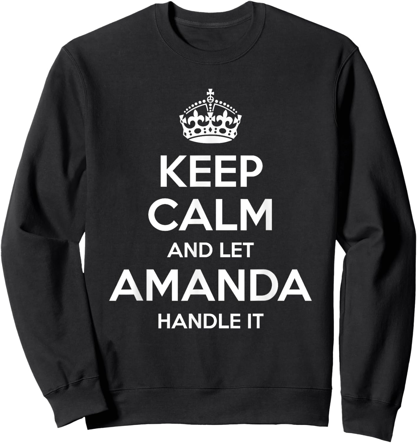 AMANDA Keep Calm Personalized Name Funny Birthday Gift Sweatshirt - Sweatshirt | Black