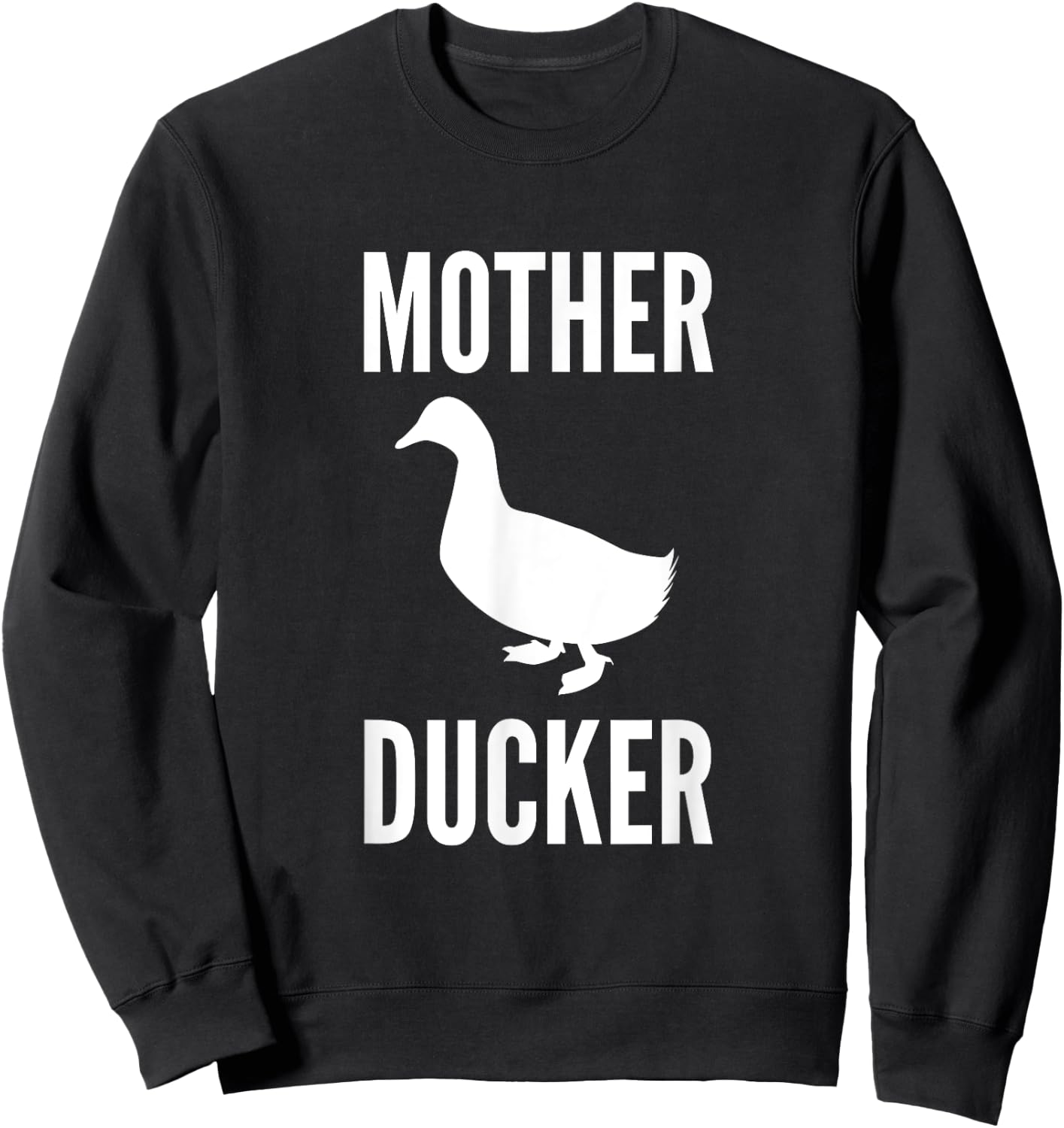 Mother Ducker Funny Duck Lover Humor Duck Pun Sweatshirt - Sweatshirt | Black