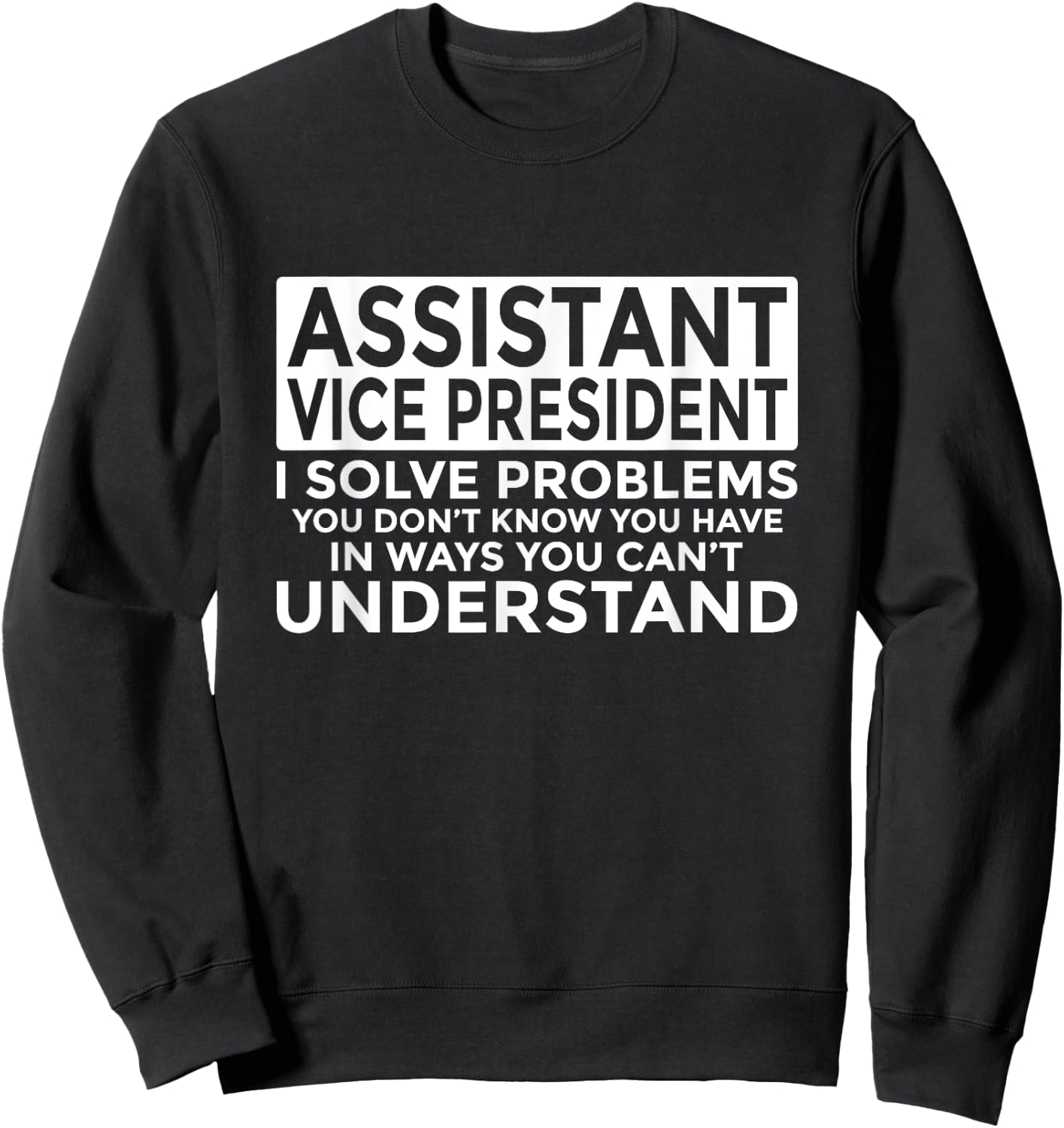Assistant Vice President Solve Problems Funny AVP Sweatshirt - Sweatshirt | Black
