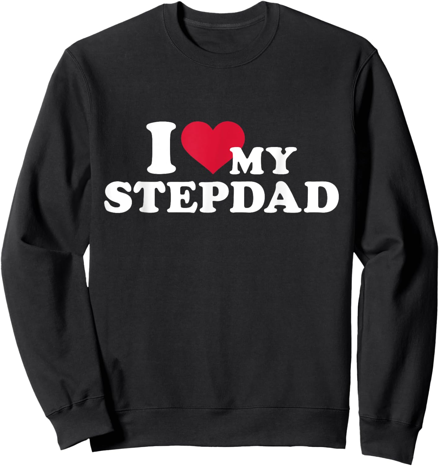 I love my stepdad for stepchild Sweatshirt - Sweatshirt | Black