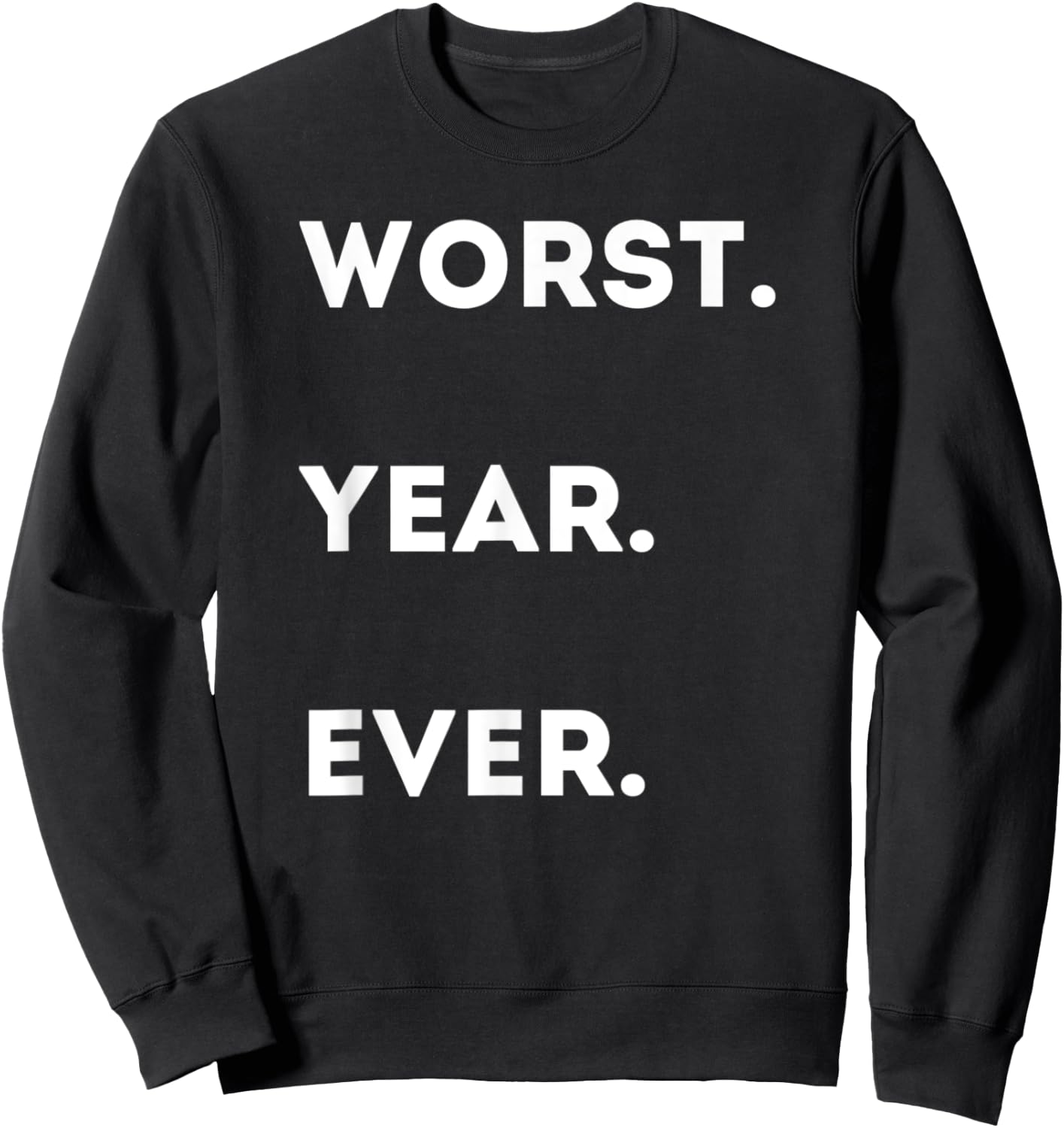 Worst Year Ever - Funny Sarcastic Social Distancing Sweatshirt - Sweatshirt | Black