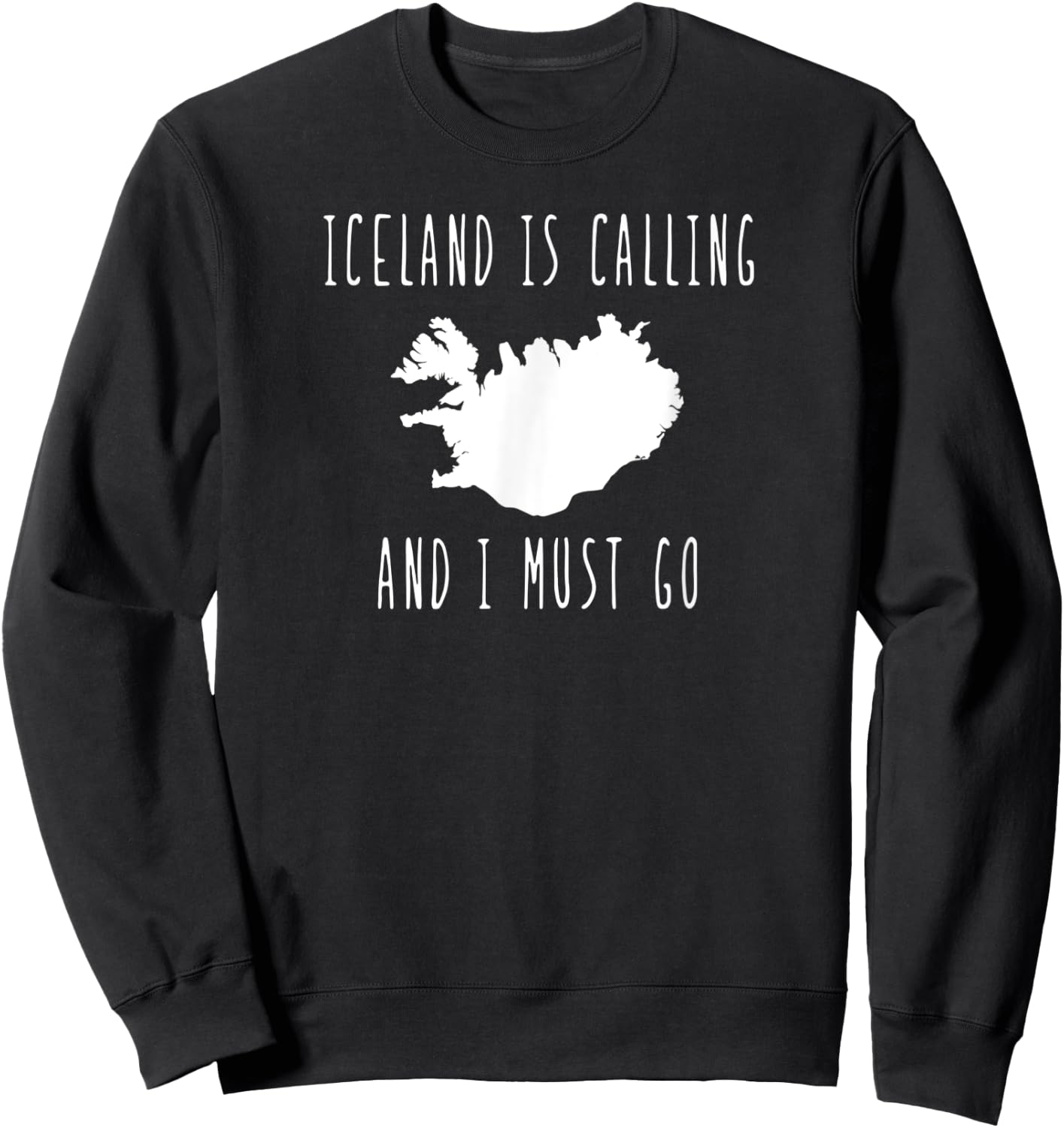 Iceland is Calling and I Must Go vacation travel Sweatshirt - Sweatshirt | Black