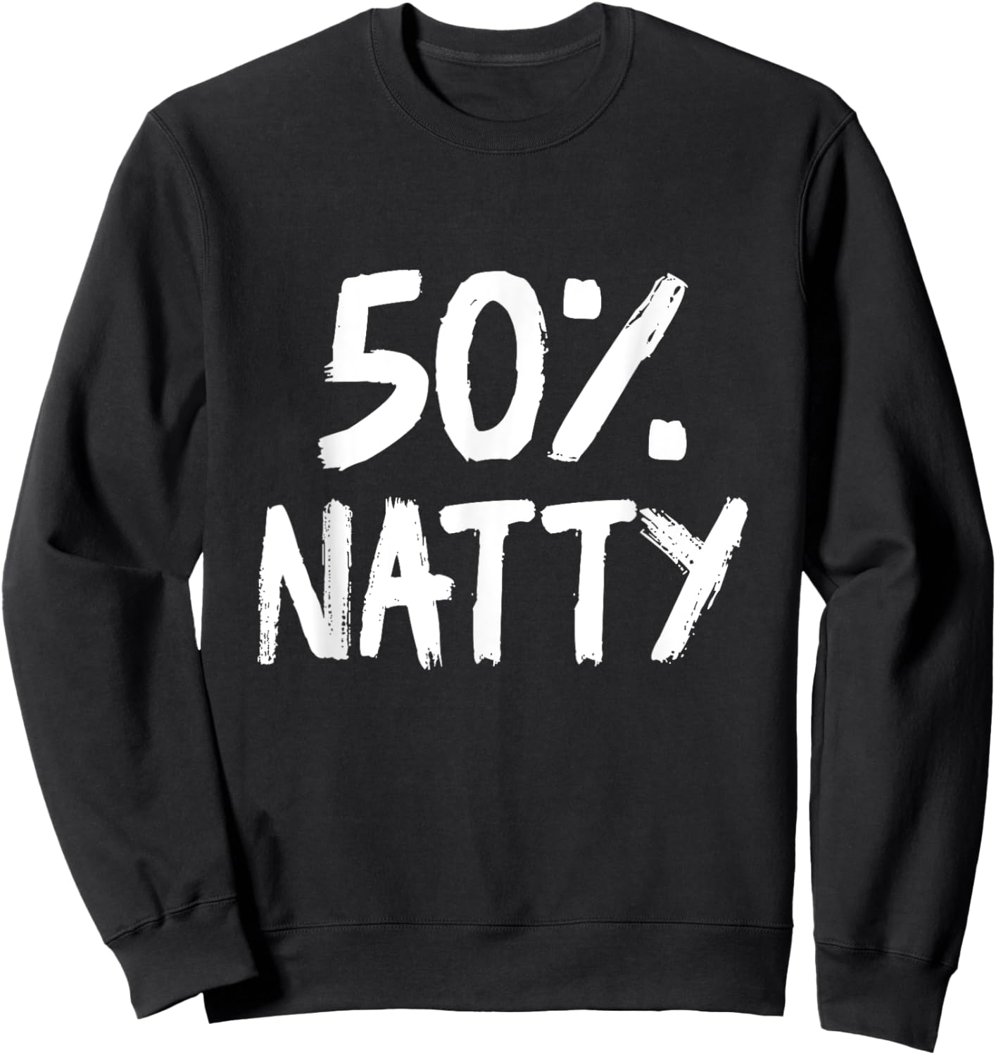Funny 50 Percent Natty Steroid Joke Bodybuilding Sweatshirt - Sweatshirt | Black