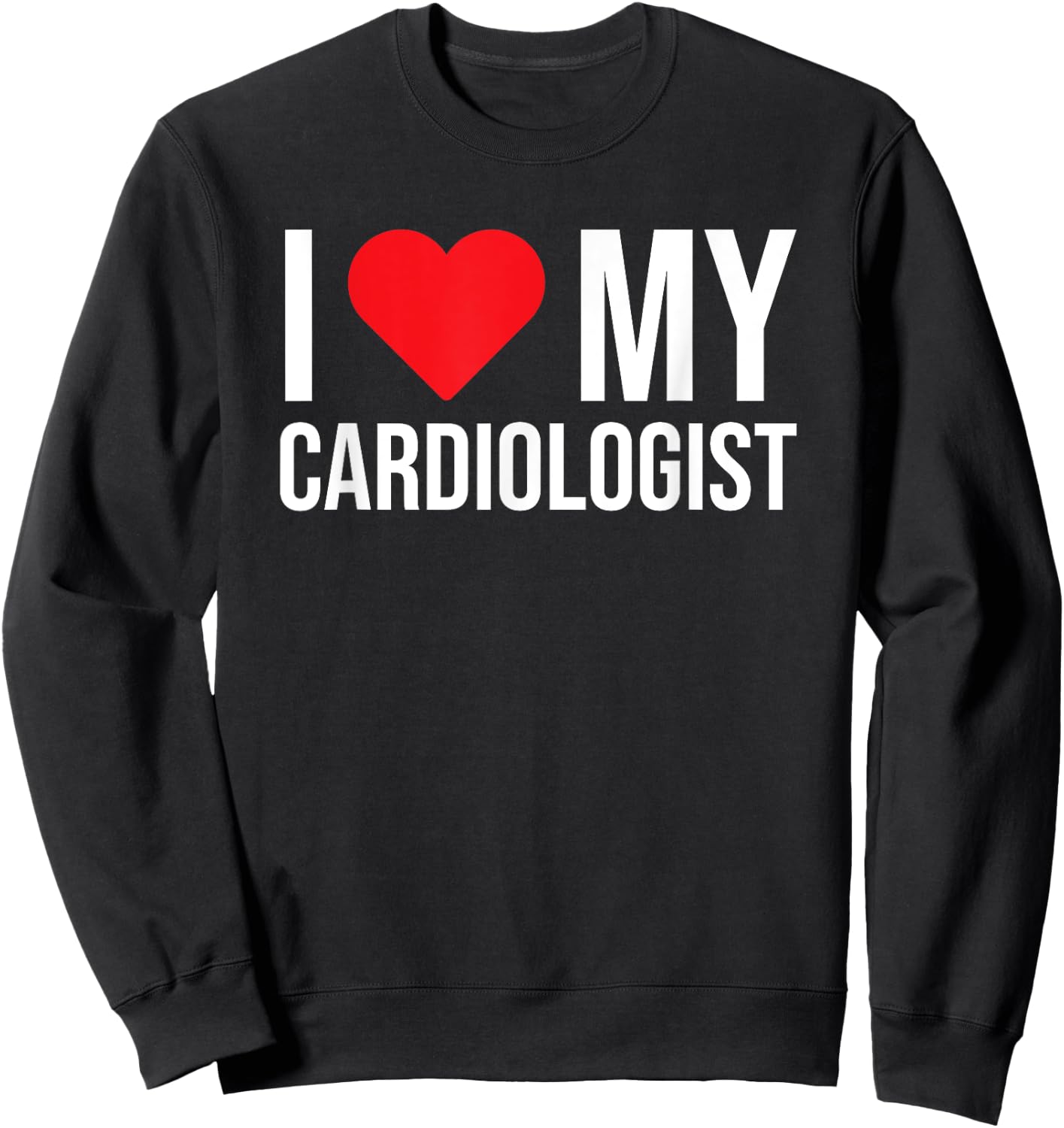 I Love My Cardiologist Cute Doctor Mom Girlfriend Wife Sweatshirt - Sweatshirt | Black