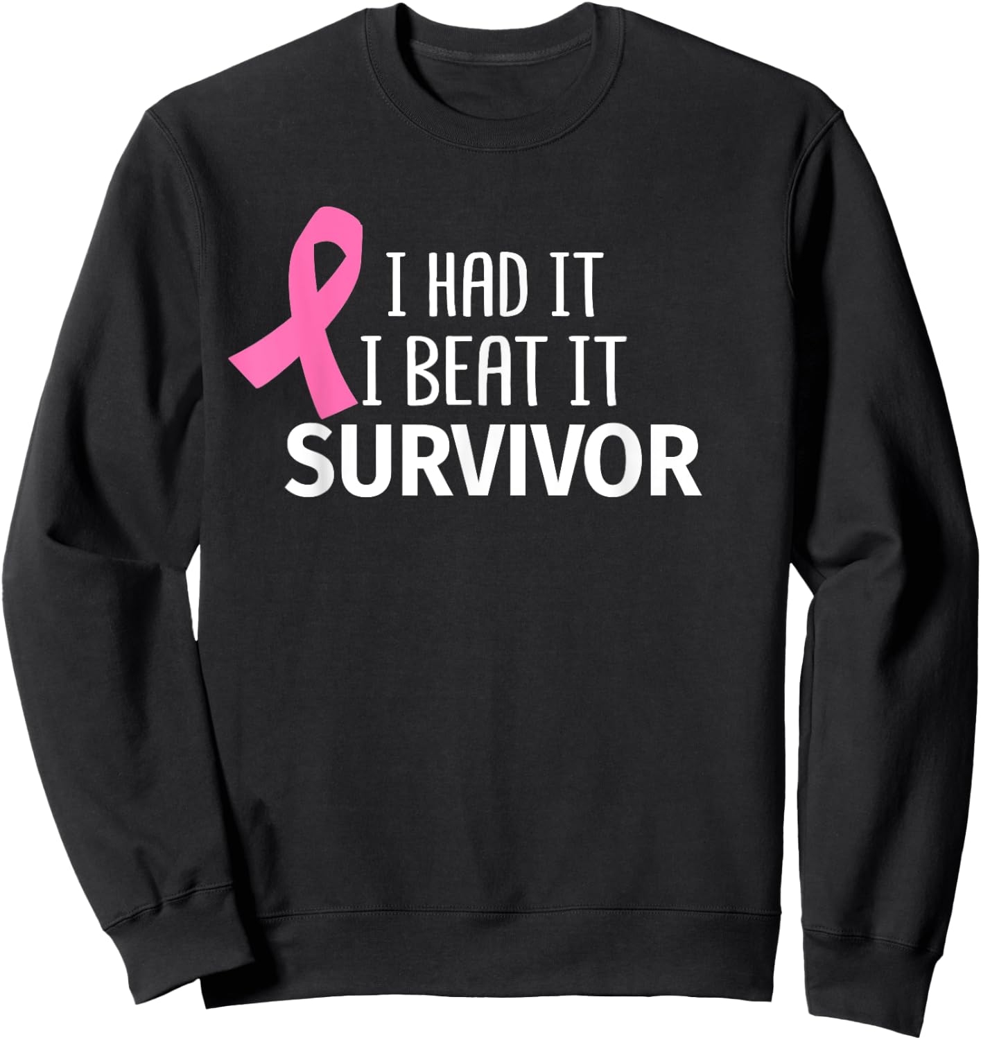 Breast Cancer I Had It I Beat It Survivor Pink Ribbon Gift Sweatshirt - Sweatshirt | Black