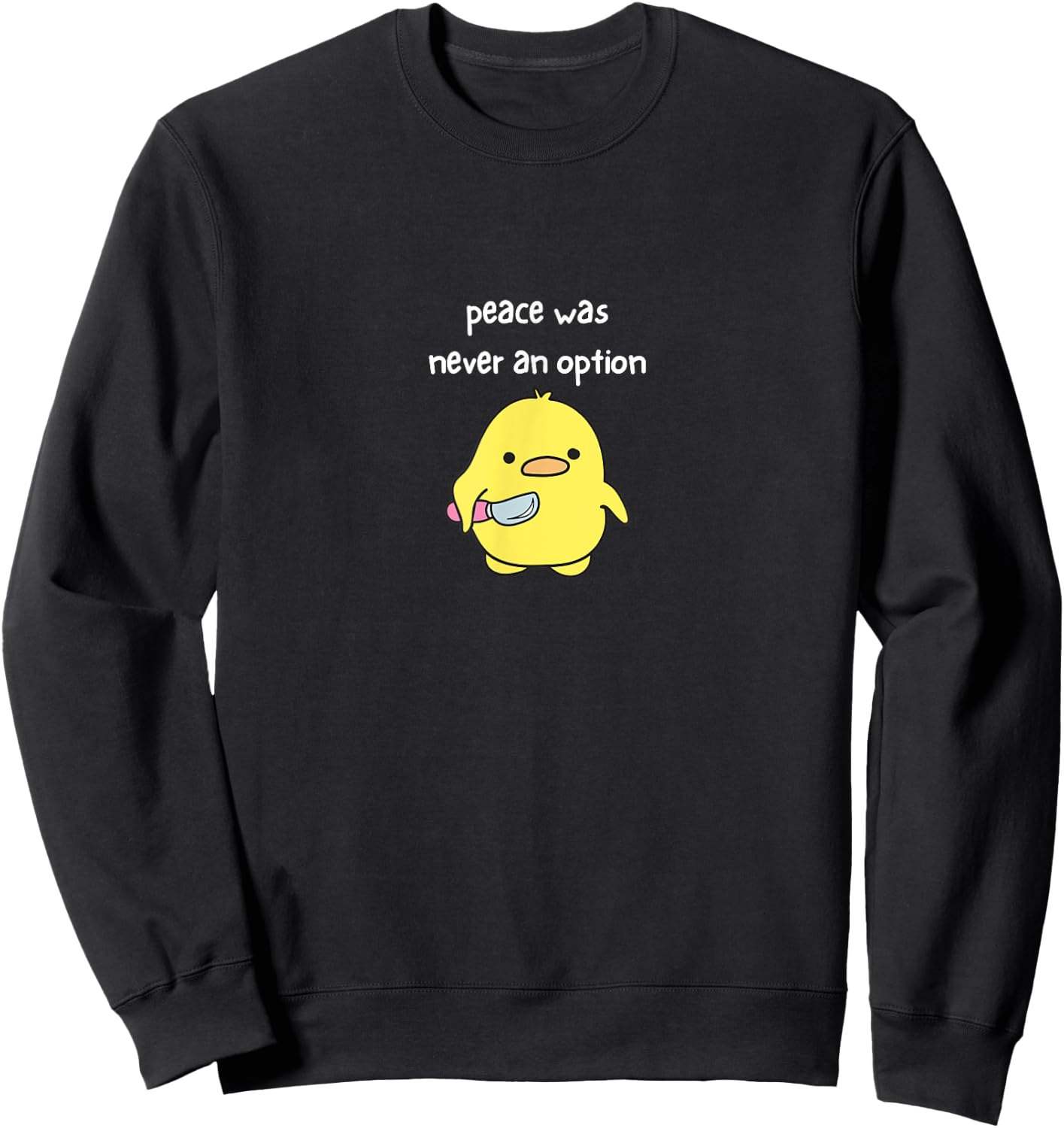 Peace Was Never An Option - Cute Funny Sweatshirt - Sweatshirt | Black