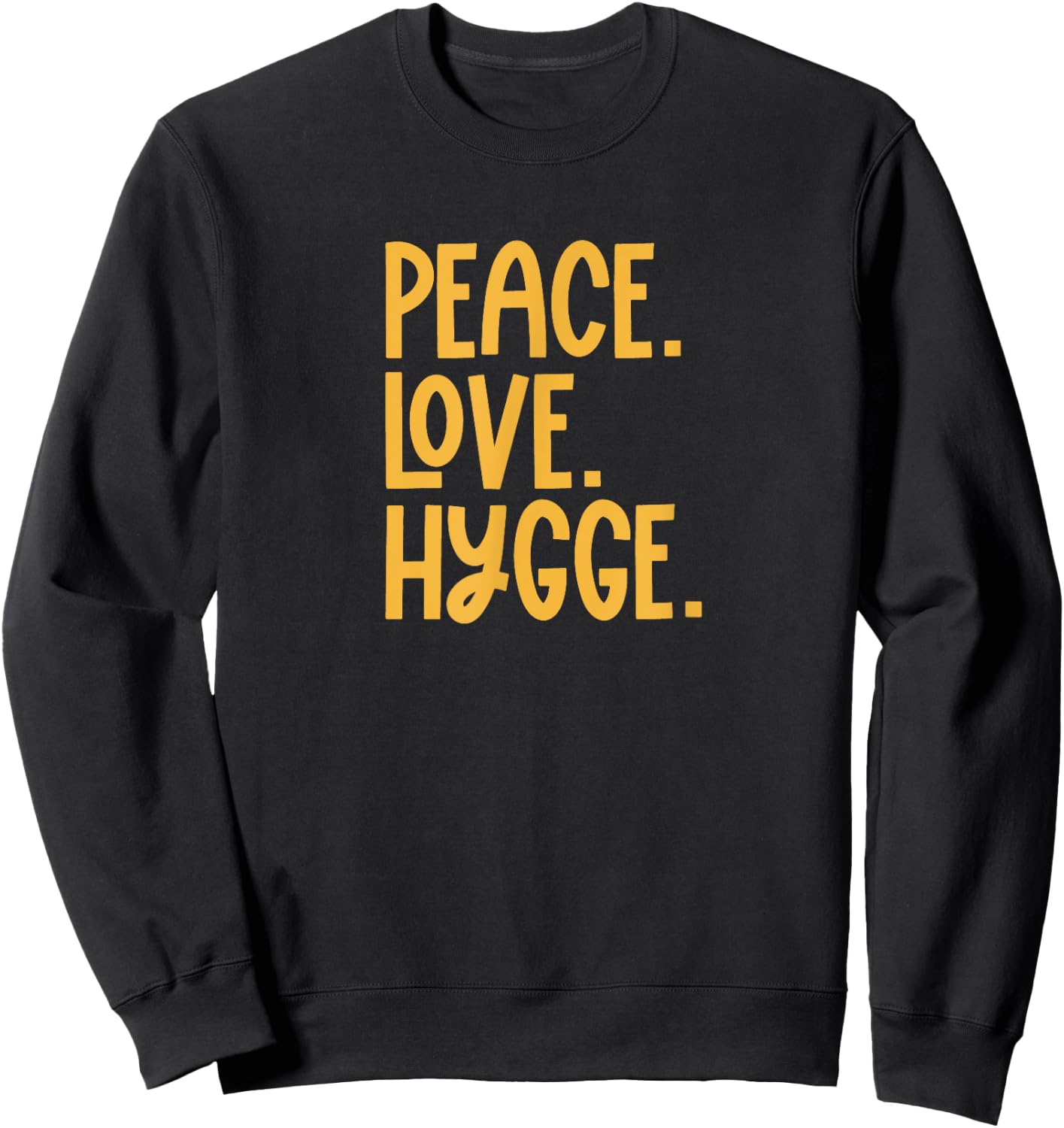 Peace Love Hygge Warm and Cozy Sweatshirt - Sweatshirt | Black