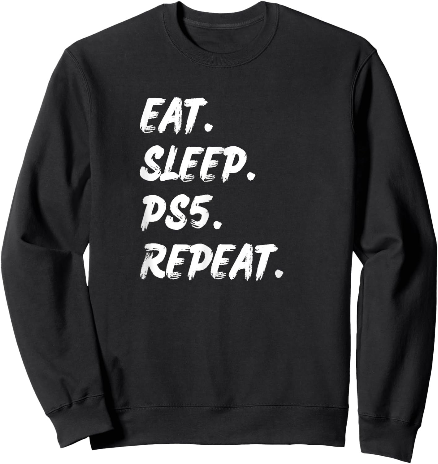 Funny Say Eat Sleep Ps5 Reapeat Gamer Lover Gift Sweatshirt - Sweatshirt | Black