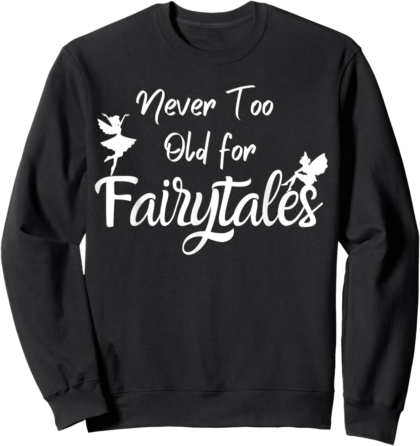 Never too old for fairytales Sweatshirt - Sweatshirt | Black