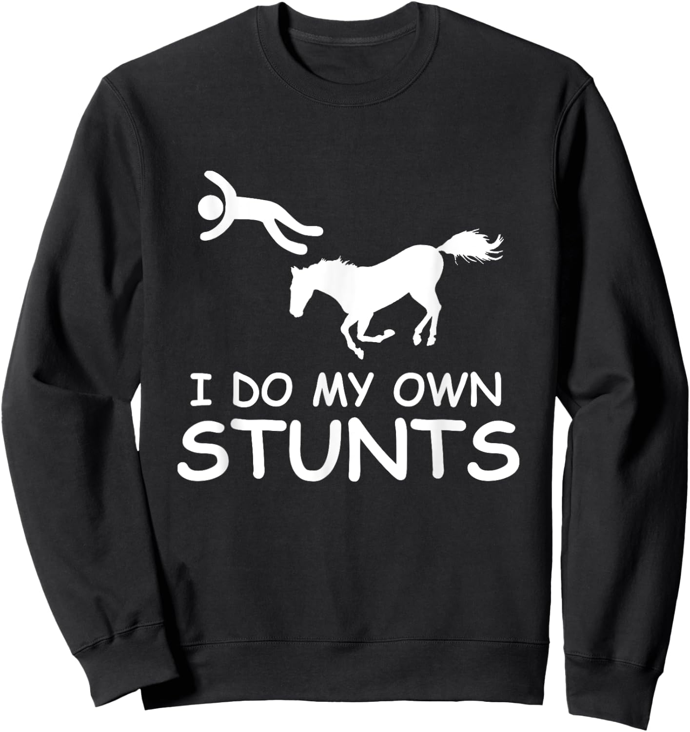 I Do My Own Stunts Horse Riding Racing Rider Farmer Sweatshirt - Sweatshirt | Black
