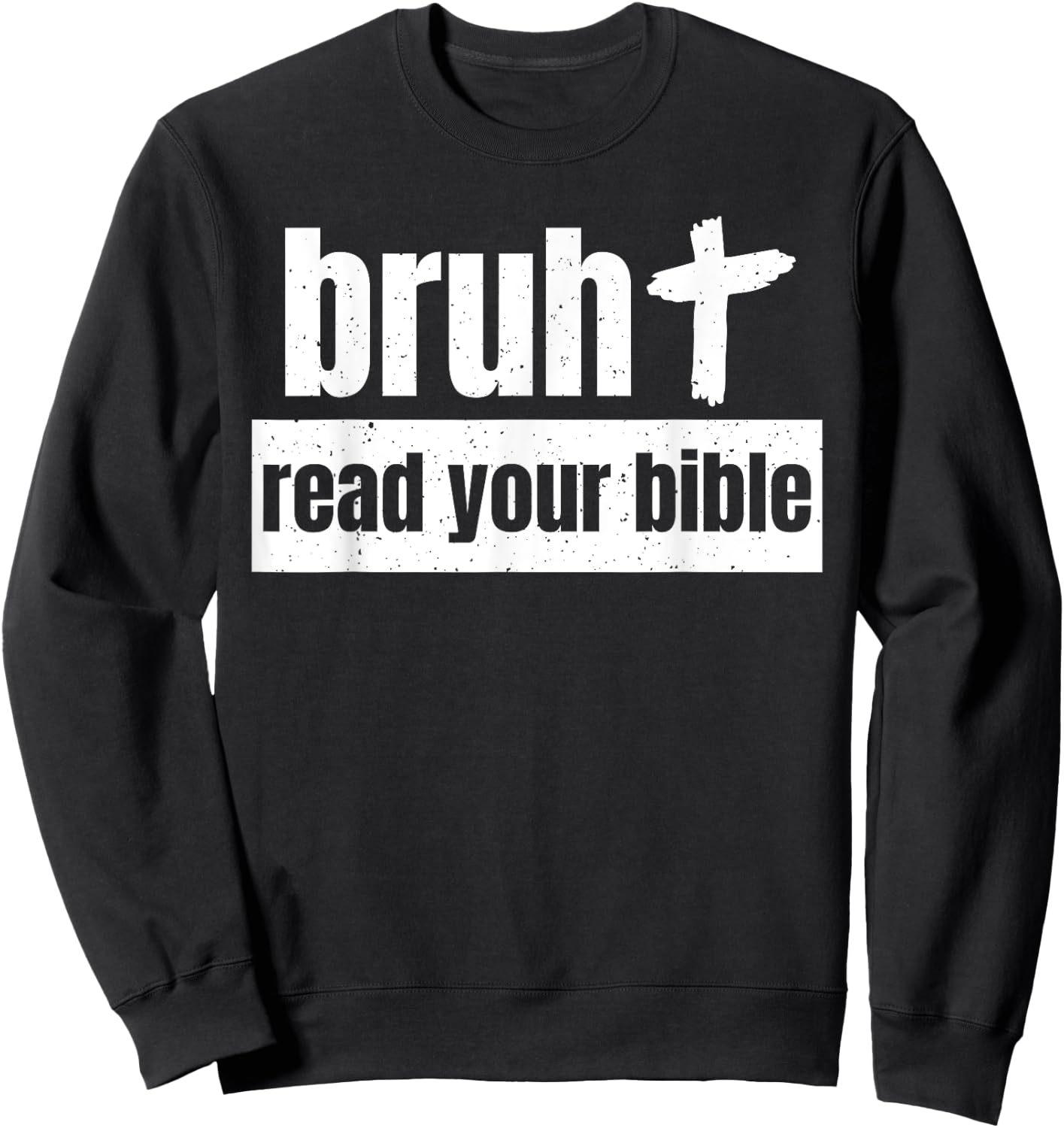 Read Your Bible God Christian Church Read Your Bible Church Sweatshirt - Sweatshirt | Black