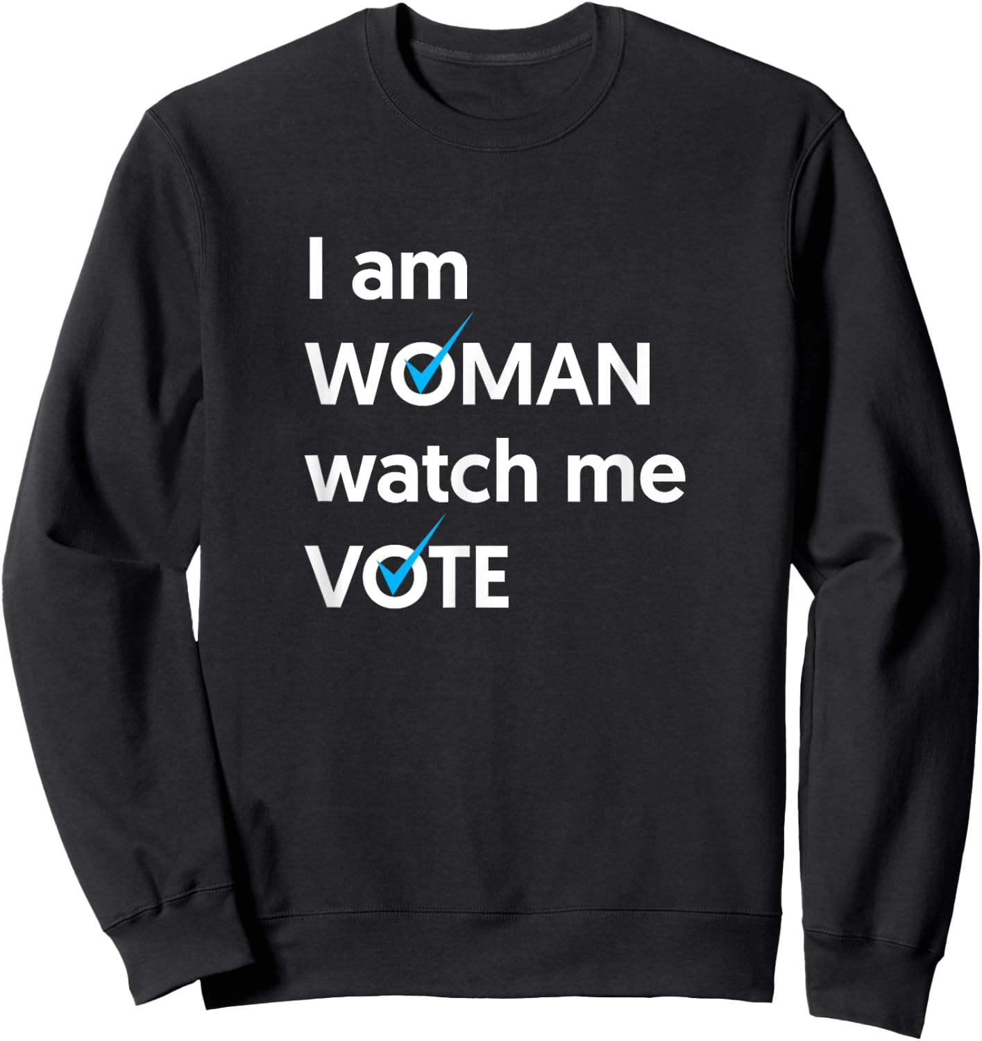 I Am Woman Watch Me Vote 2024 Blue Wave Vote Sweatshirt - Sweatshirt | Black