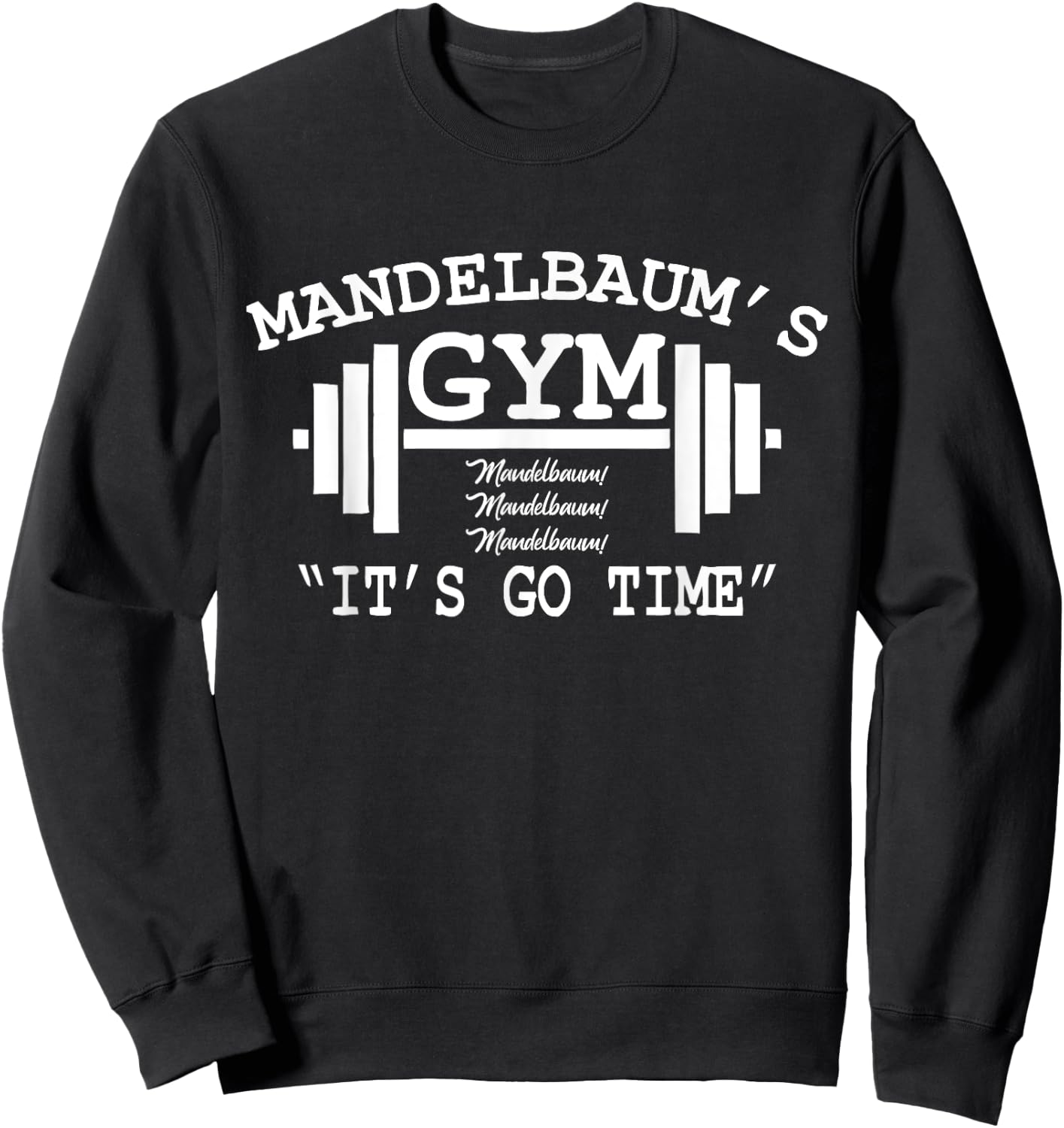 Mandelbaum Gym - It's Go Time! Sweatshirt - Sweatshirt | Black