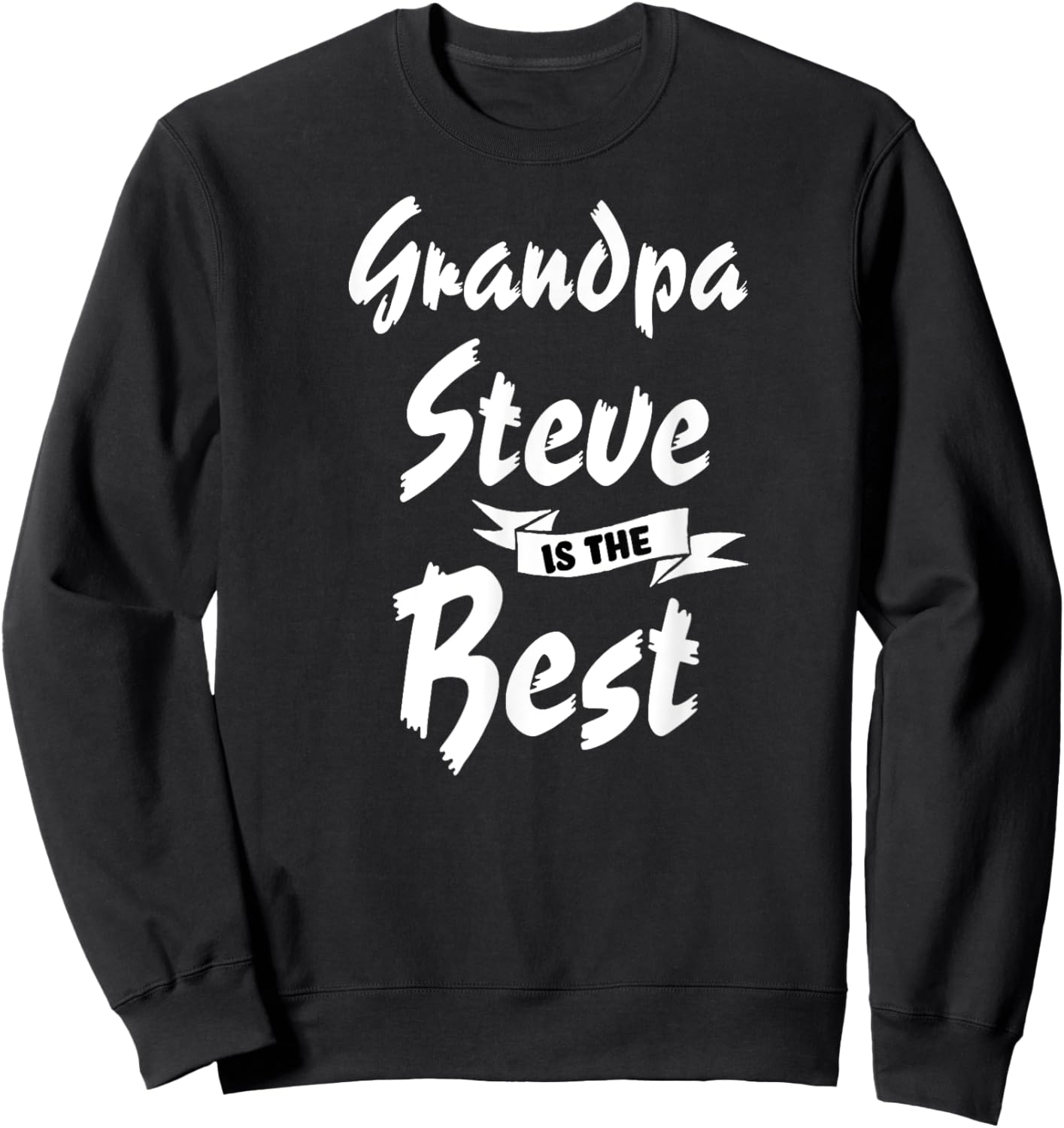 Grandpa Steve is the Best Steve Sweatshirt - Sweatshirt | Black